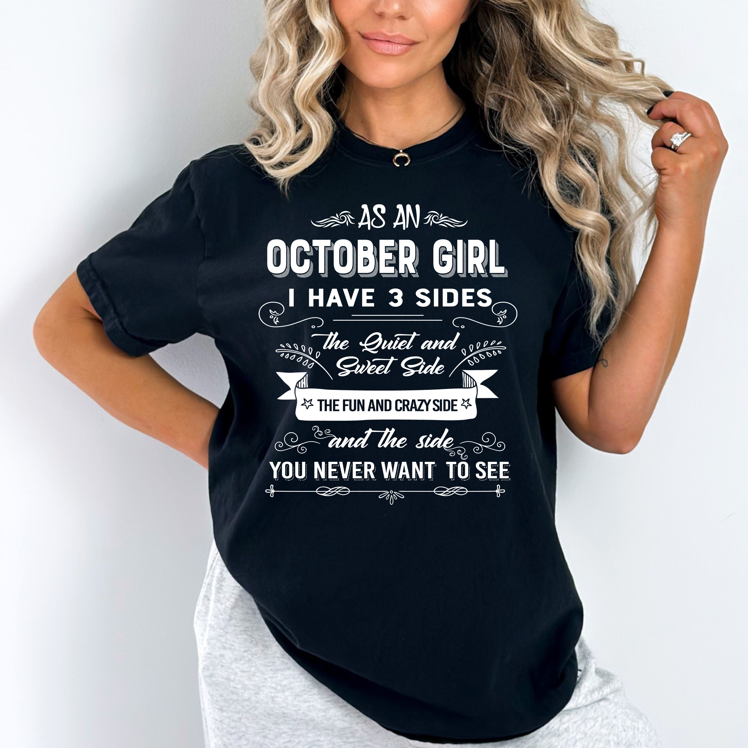 "As an October Girl I have 3 Sides" Grab All Colors for Discount.
