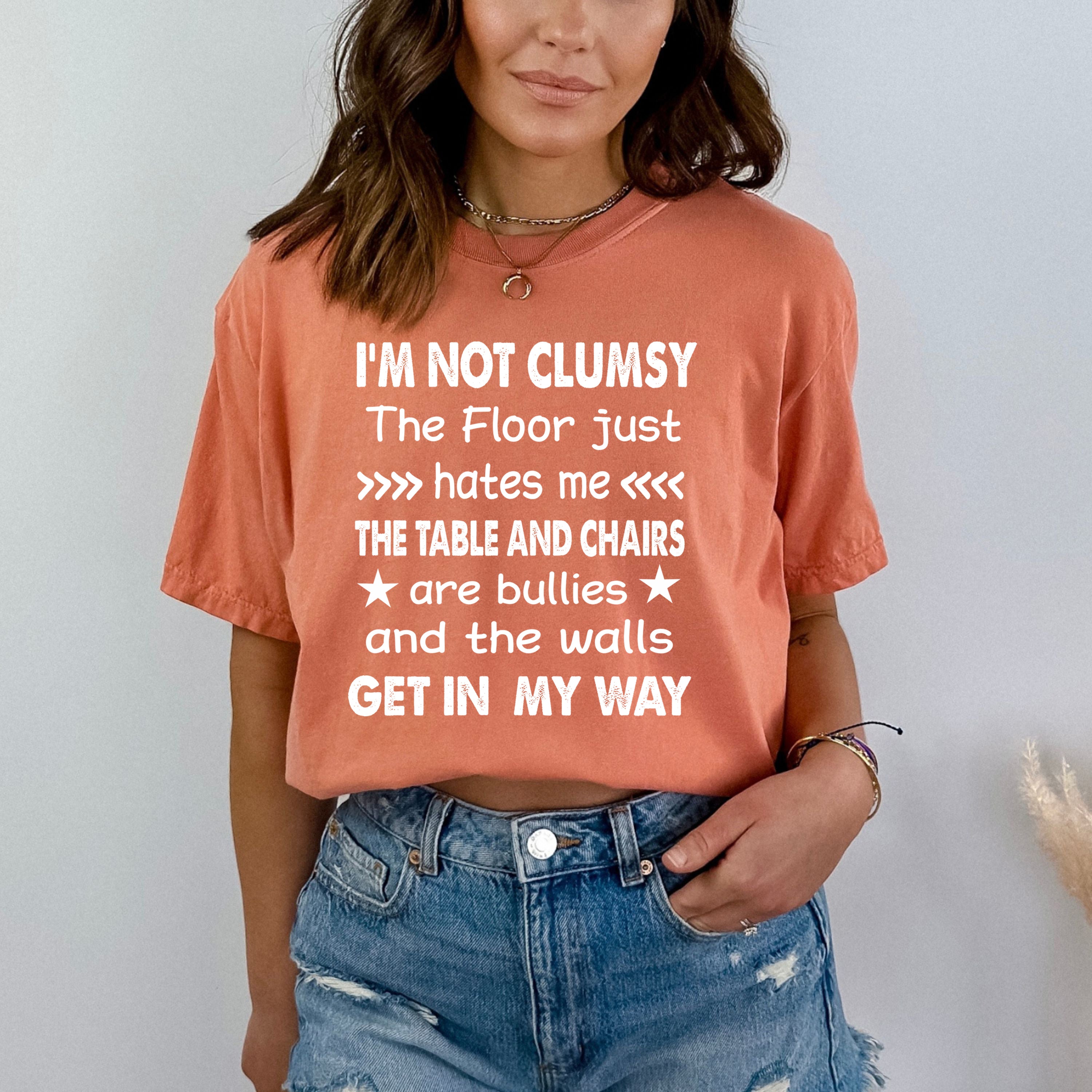 I'm Not Clumsy - Bella canvas