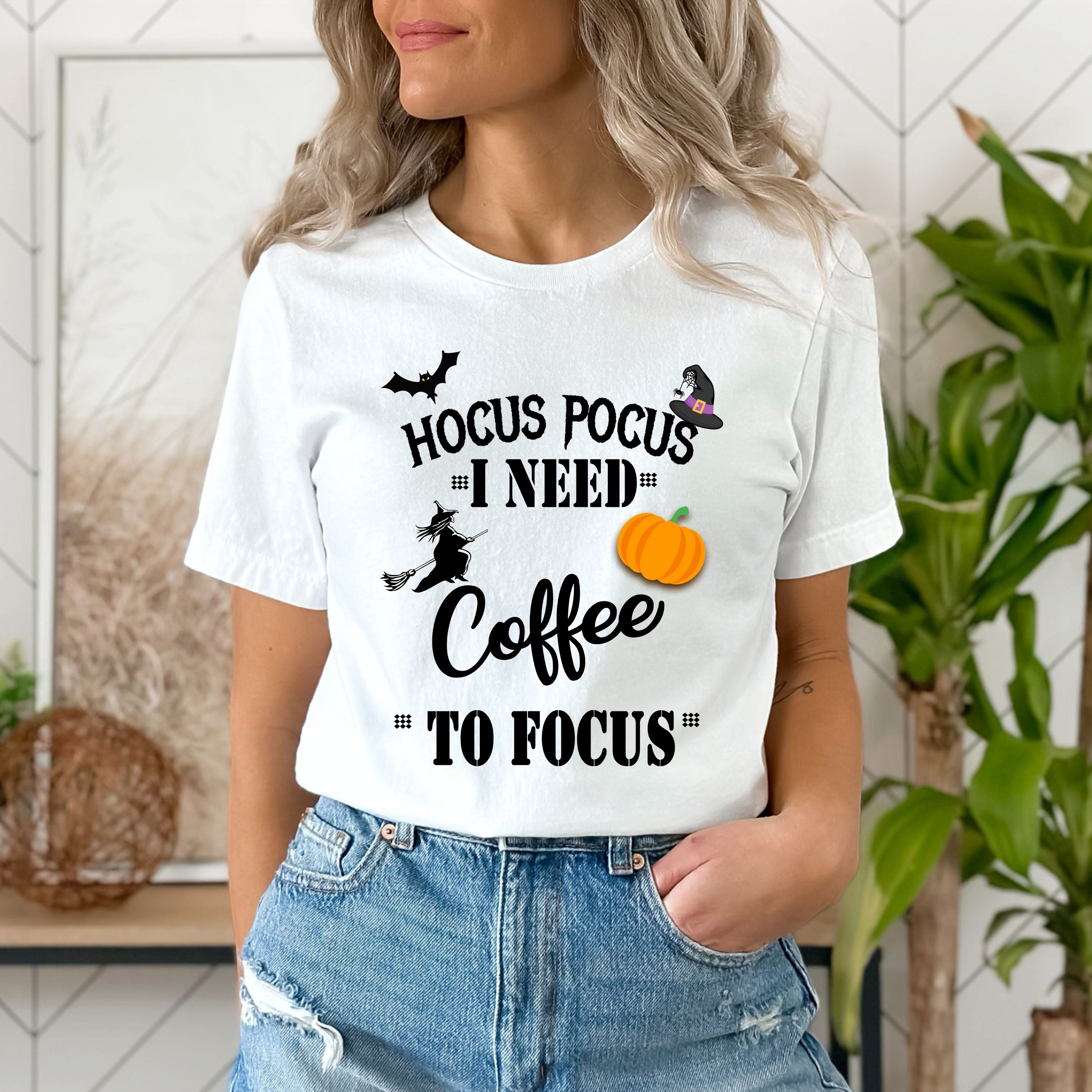 "HOCUS POCUS I NEED COFFEE TO FOCUS".
