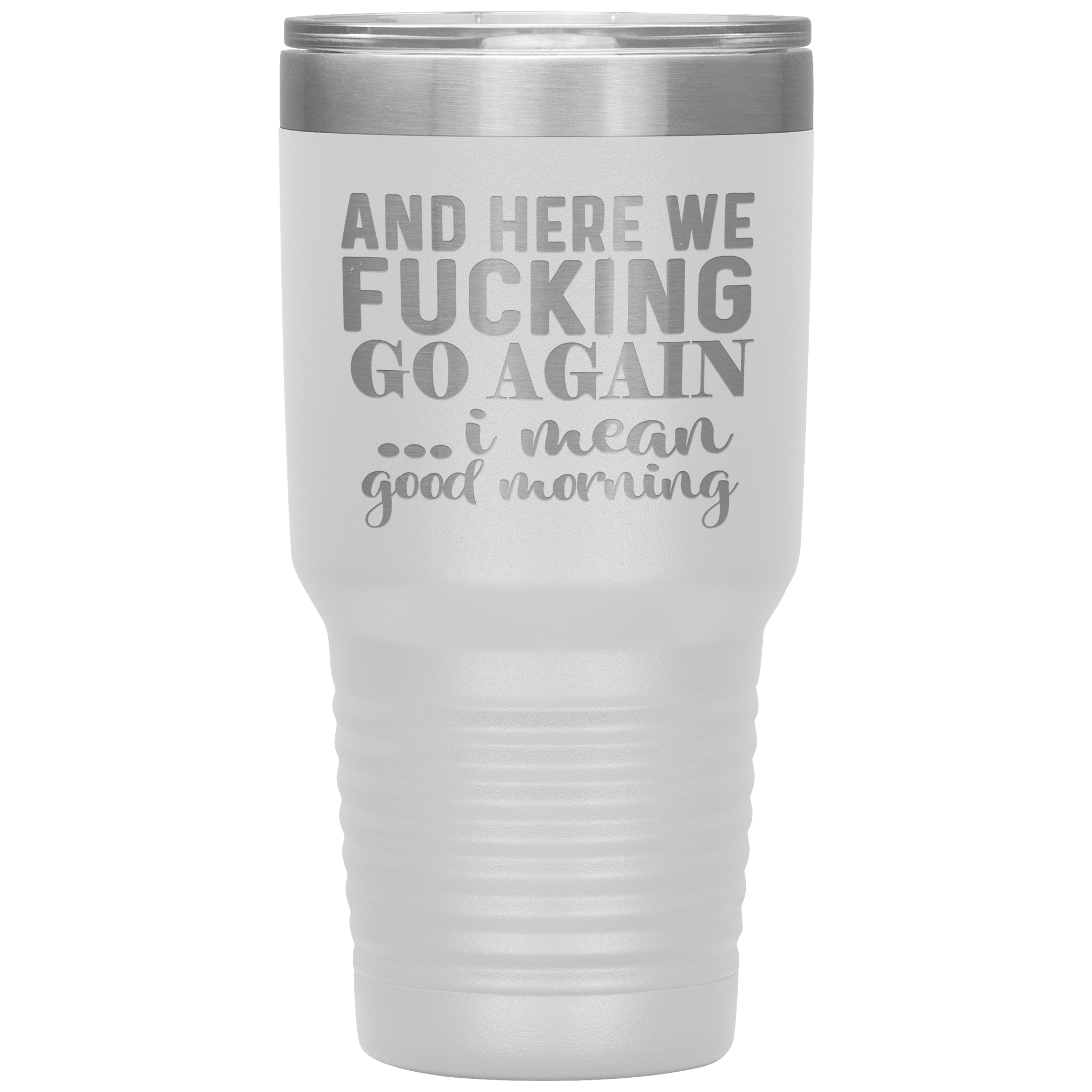 "AND HERE WE FUCKING GO AGAIN...I MEAN GOOD MORNING" Tumbler