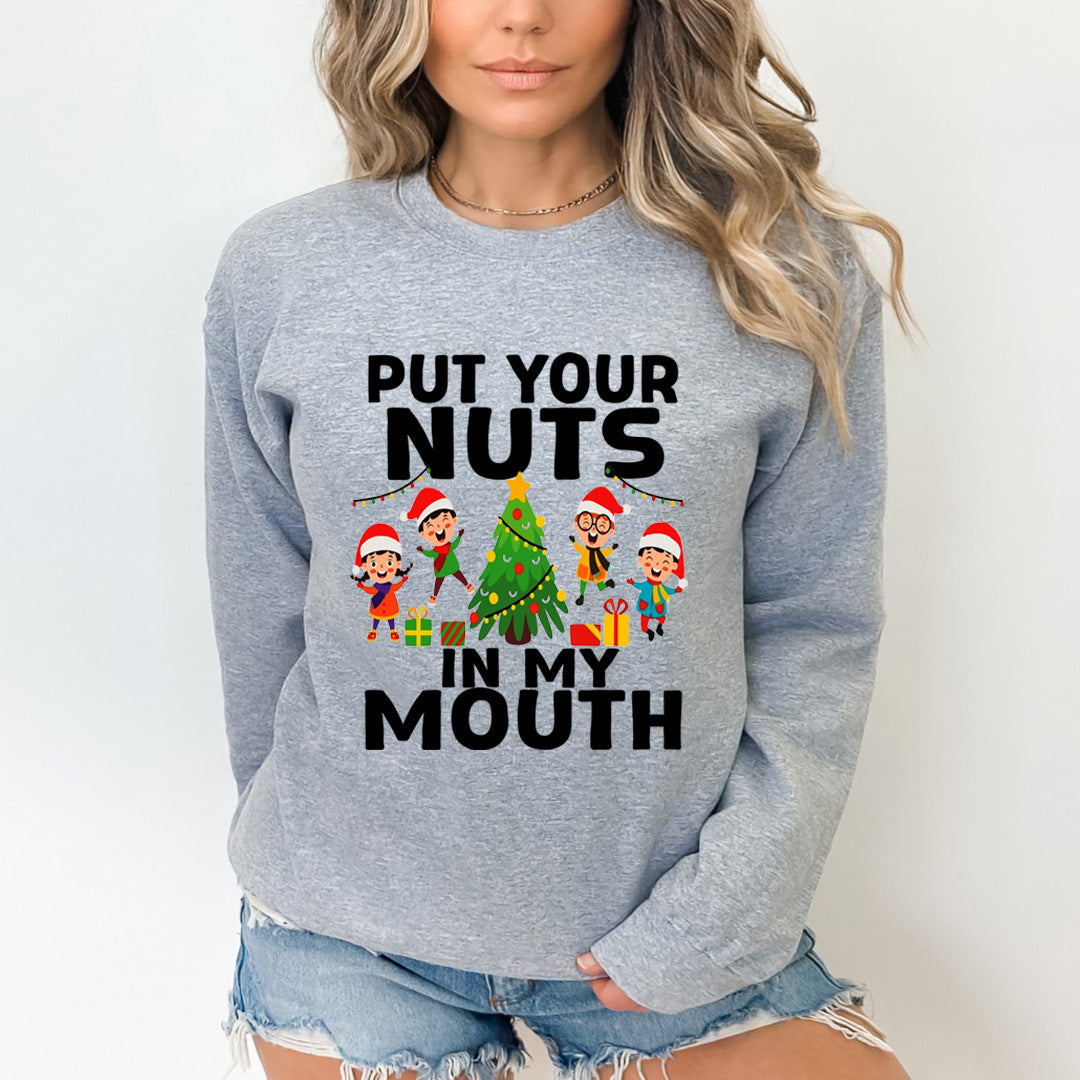Put Your Nuts  In My Mouth - Sweatshirt & Hoodie