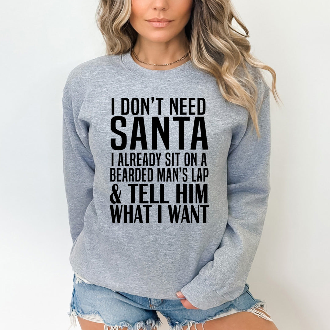 Santa Tell Him What I Want - Sweatshirt & Hoodie
