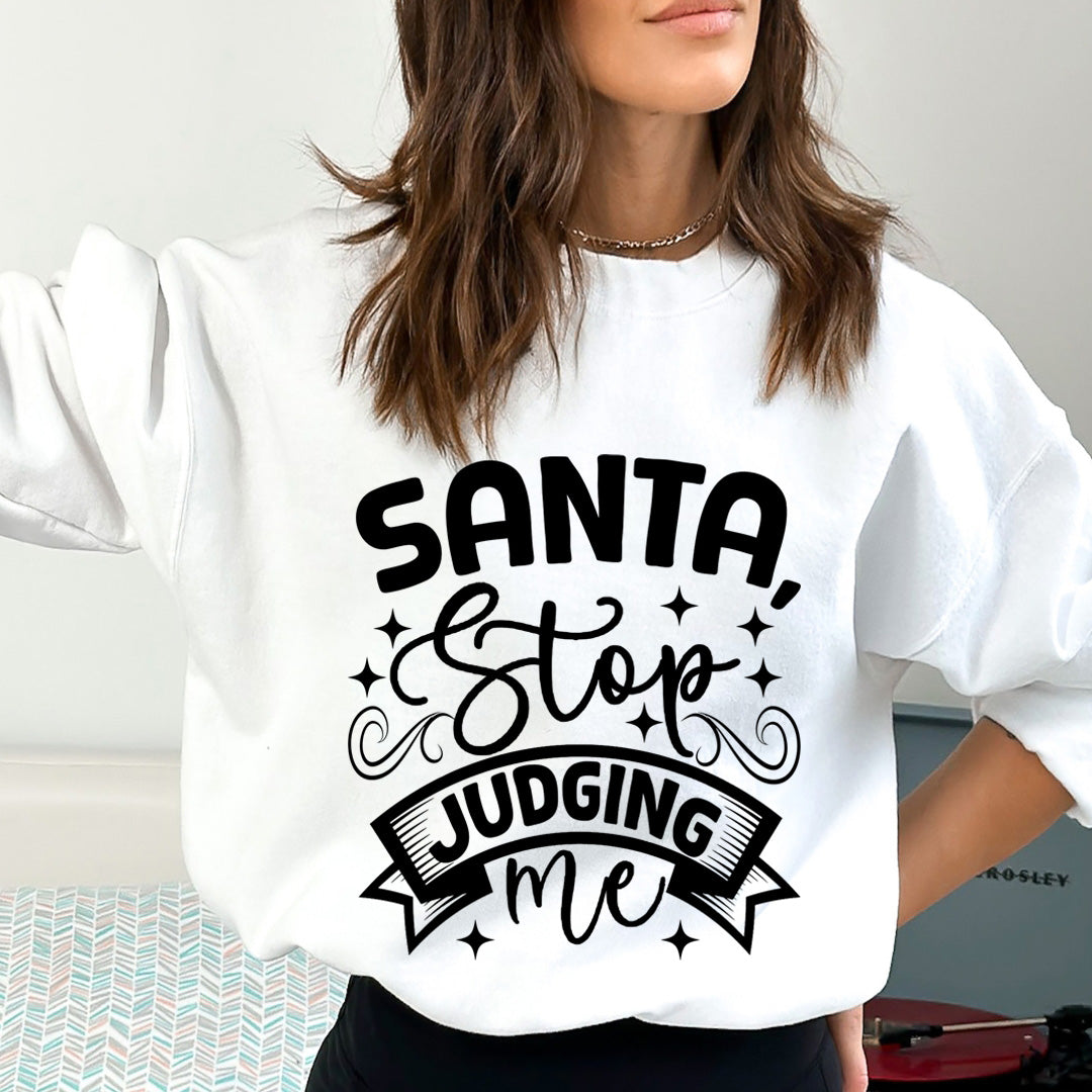 Santa Stop Judging Me - Sweatshirt & Hoodie