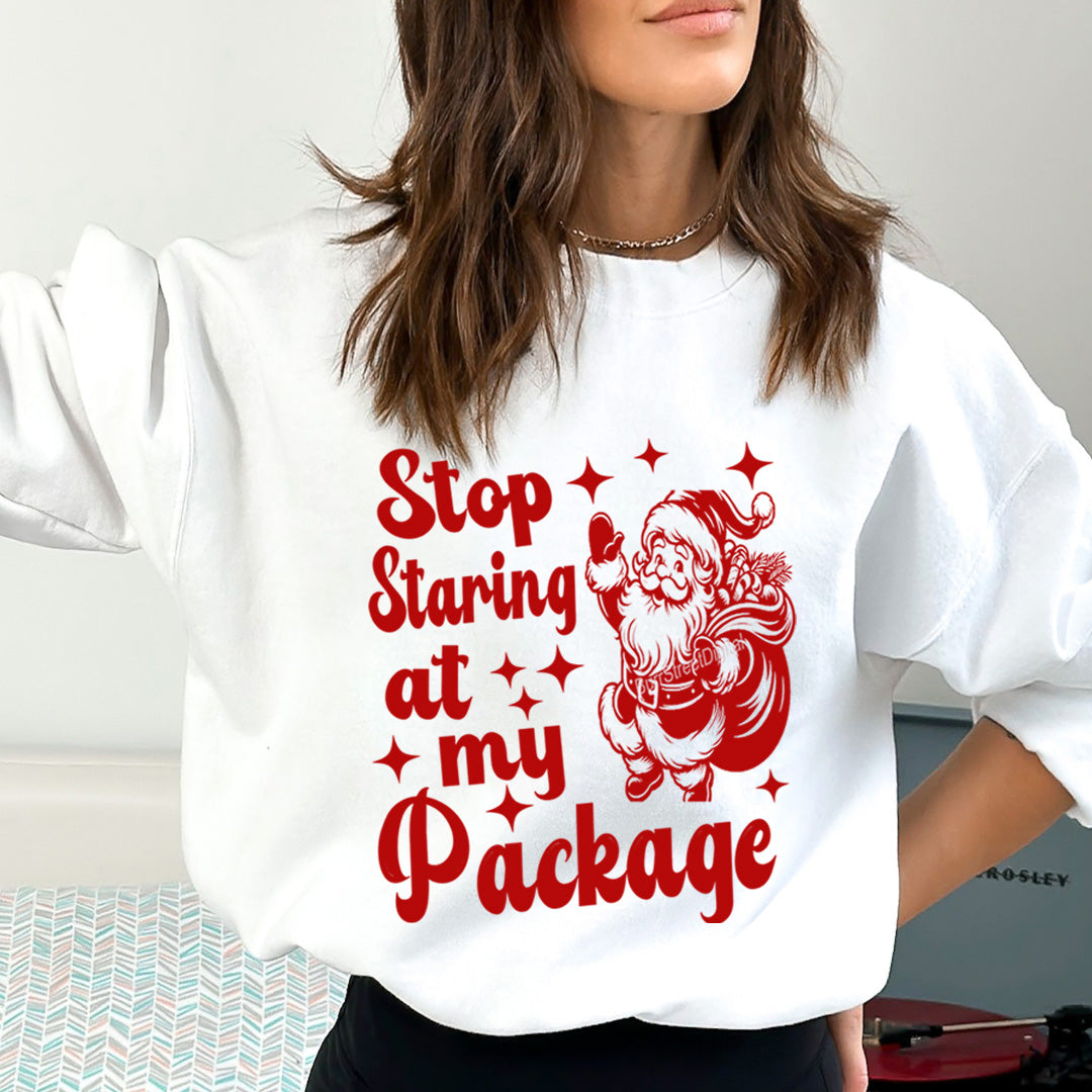 Stop Staring At my Packag - Sweatshirt & Hoodie