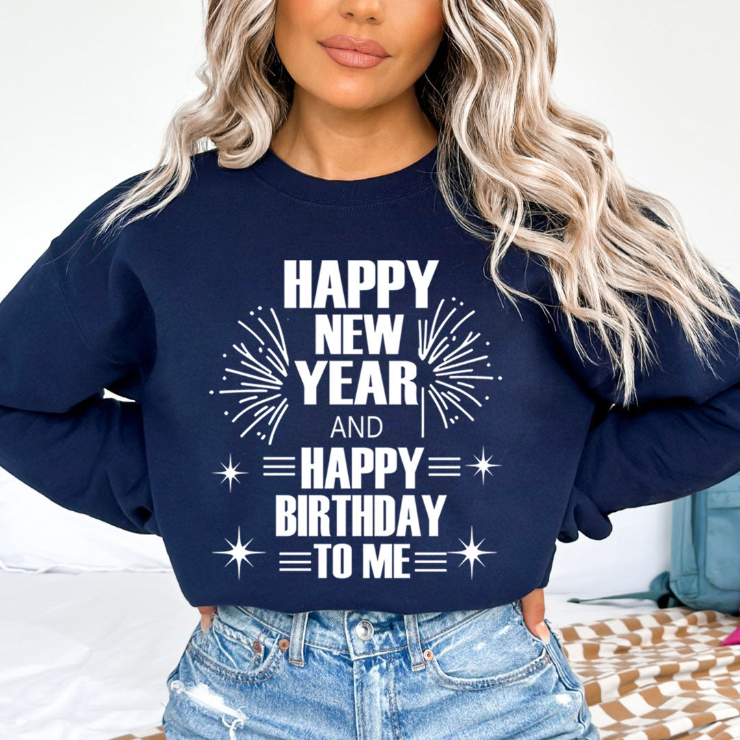 Happy New Year And Happy Birthday - Sweatshirt & Hoodie