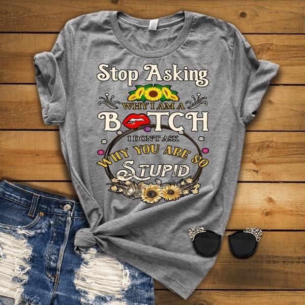 "Stop Asking Why I Am A Bitch"