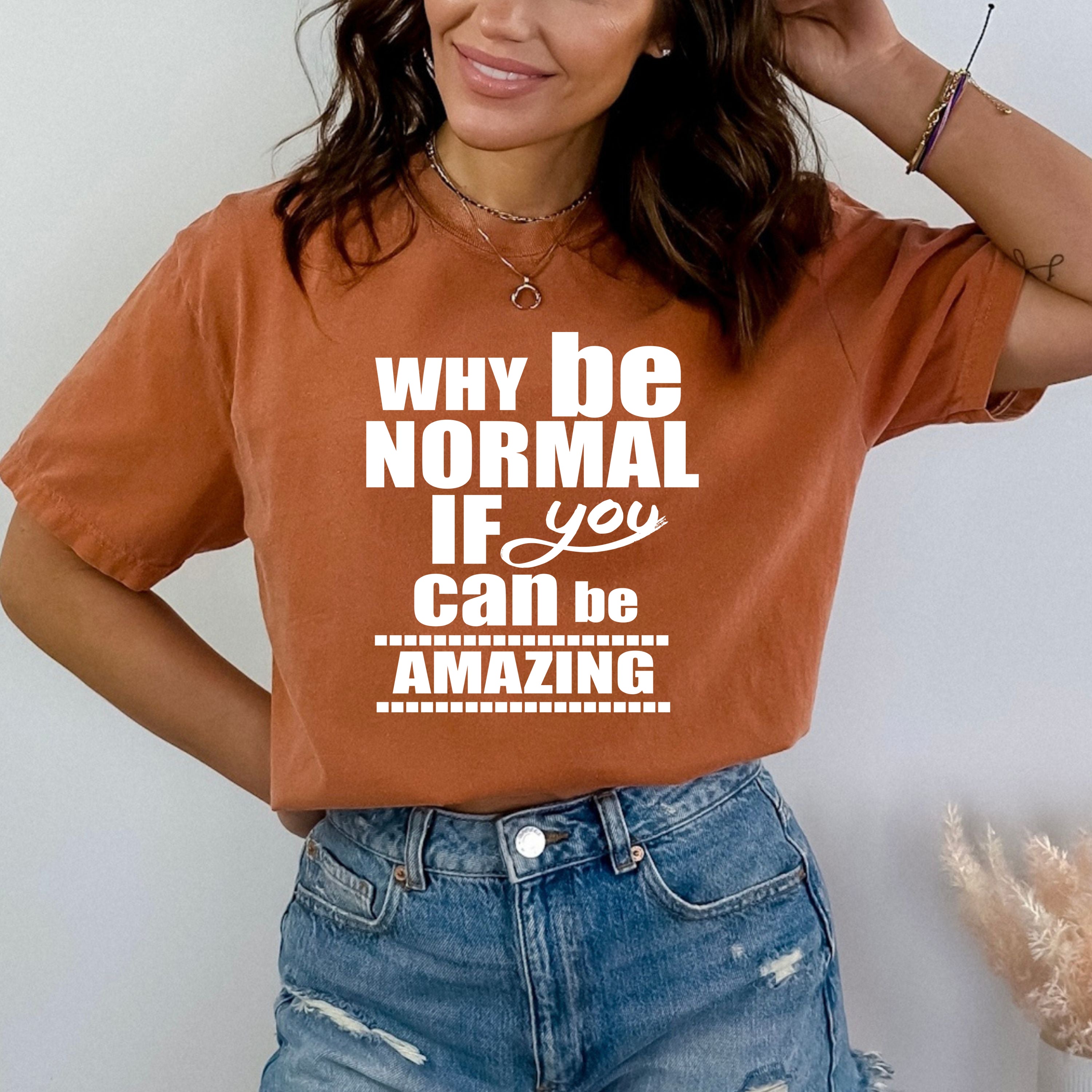''Why Be Normal If You Can Be Amazing'' Bella Canvas T-Shirt
