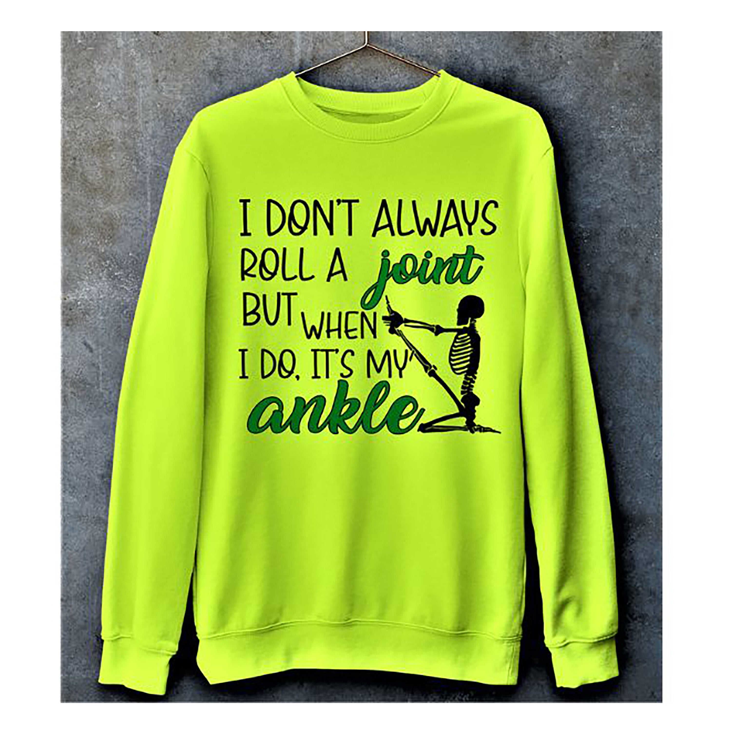 "I DON'T ALWAYS ROLL A JOINT"- Hoodie & Sweatshirt.