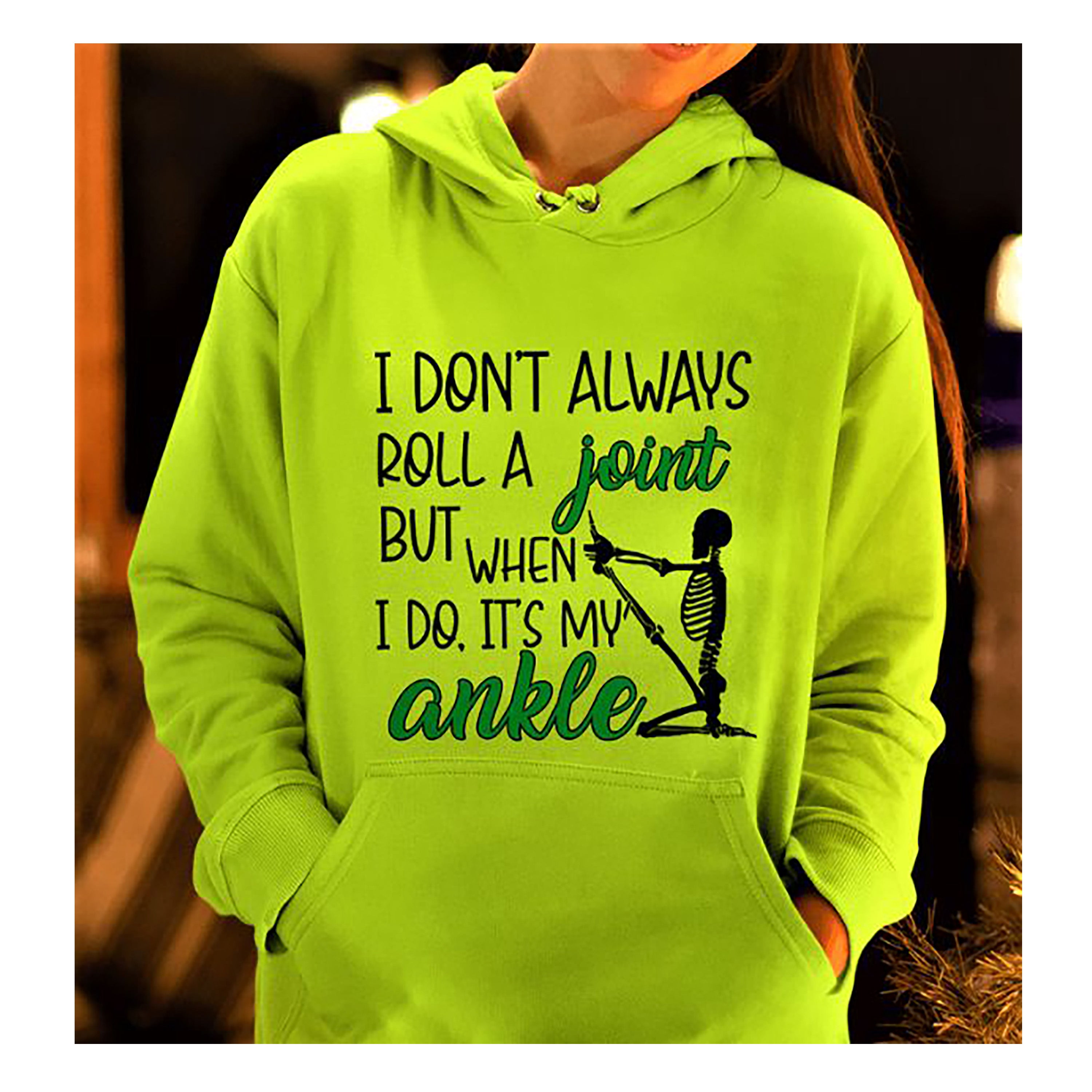 "I DON'T ALWAYS ROLL A JOINT"- Hoodie & Sweatshirt.