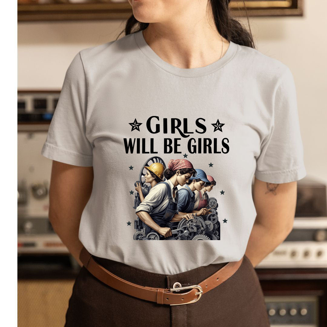 Girls Will Be Girls - Unisex T-Shirt