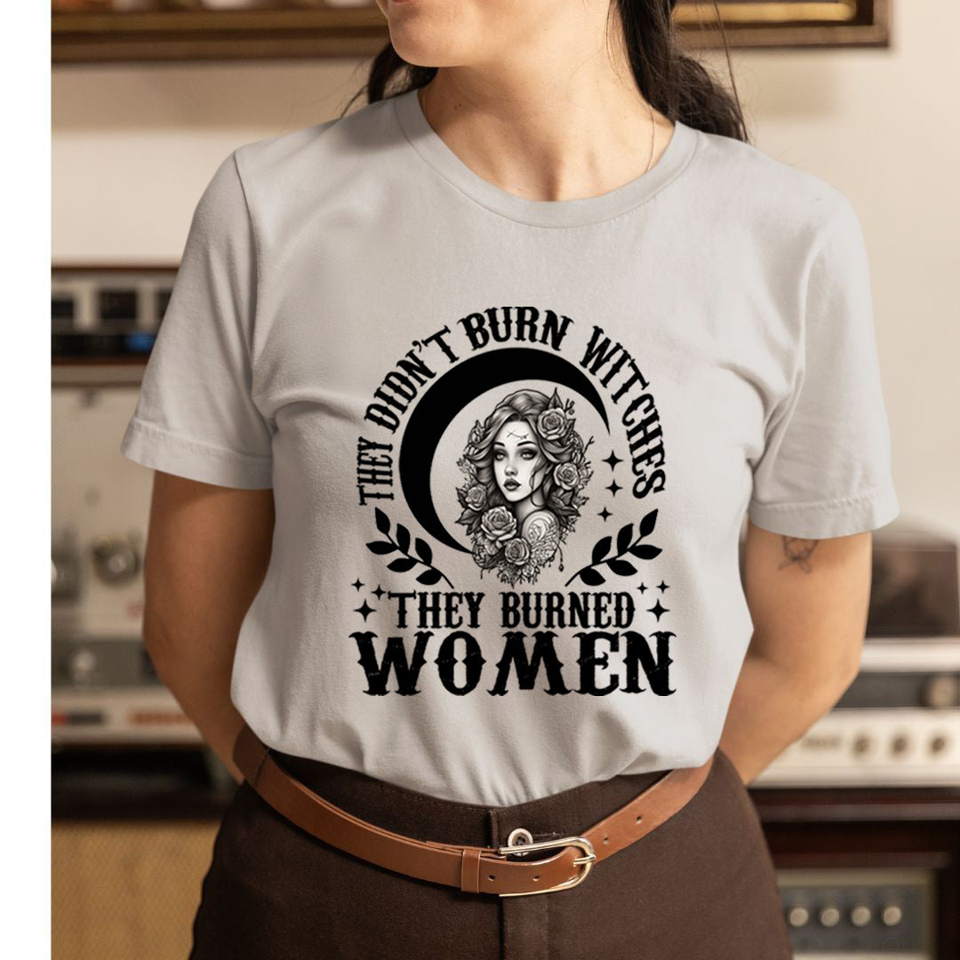They Didn't Burn Witches - Unisex T-Shirt