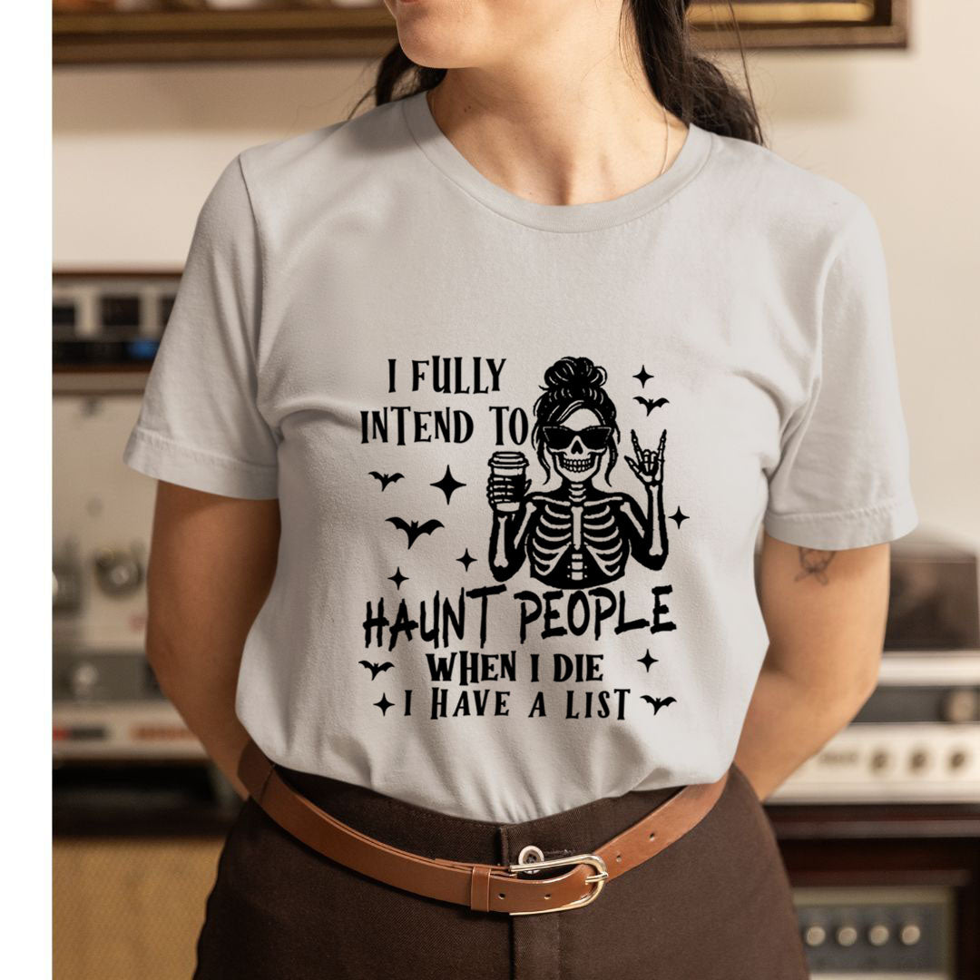 I Fully Intend To Haunt People - Unisex T-Shirt