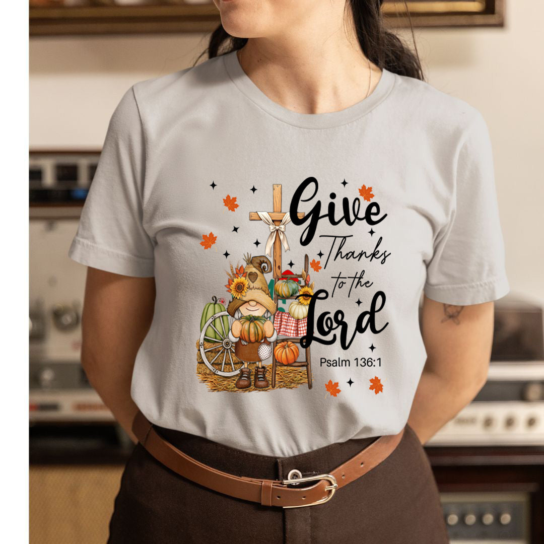 Give Thanks To The Lord - Unisex T-Shirt