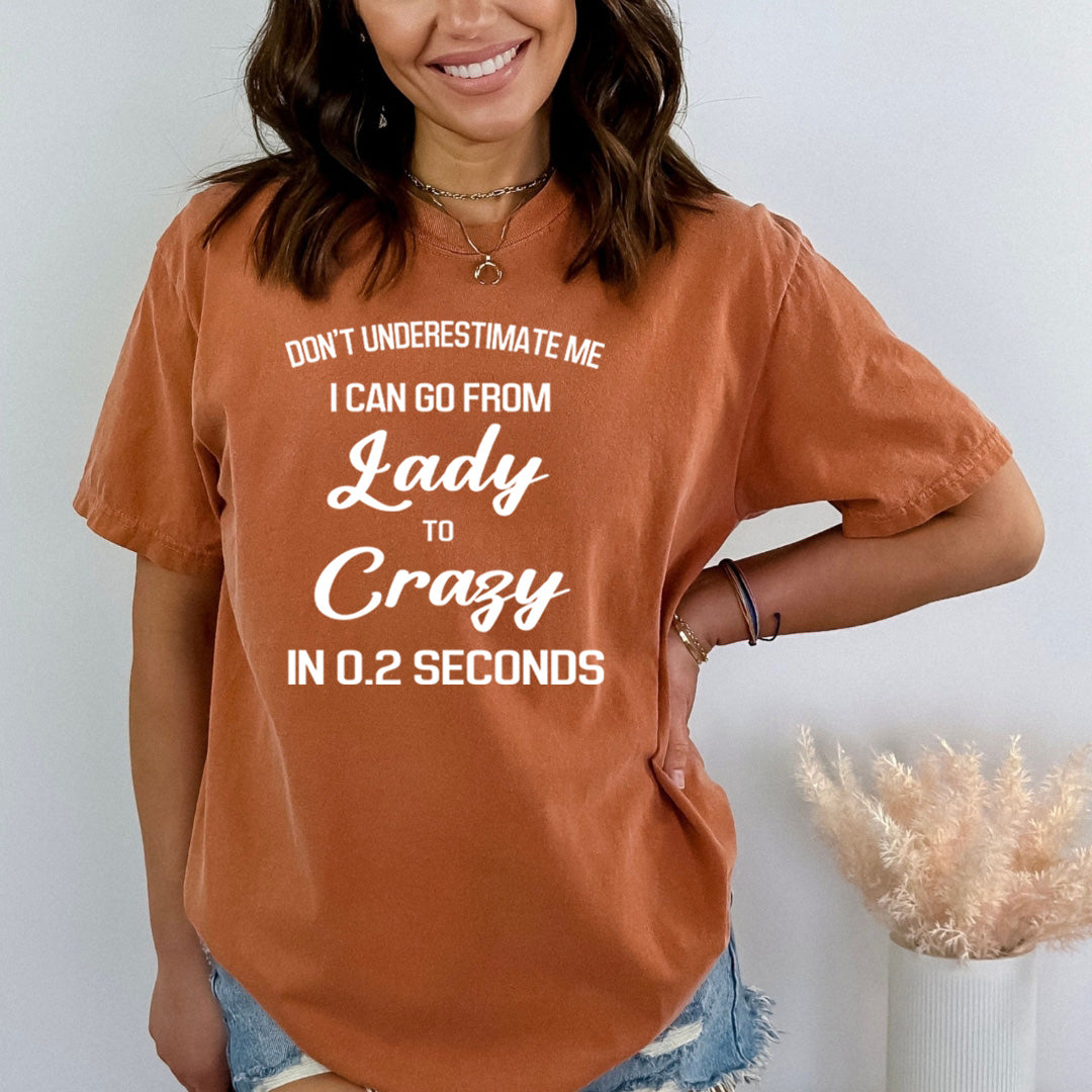I Can Go From Lady To Crazy - Bella Canvas