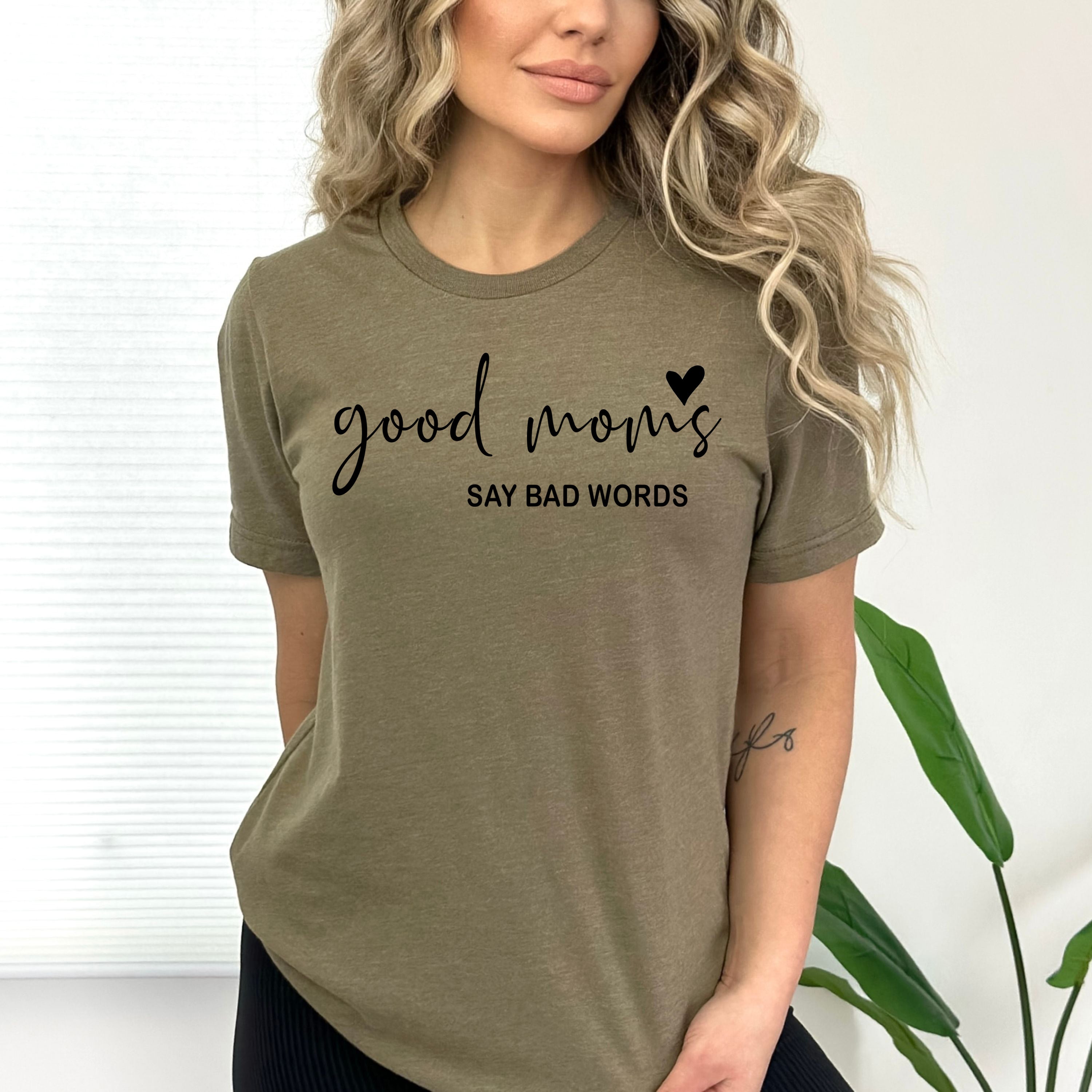 Good Mom Say Bad Words - Bella Canvas