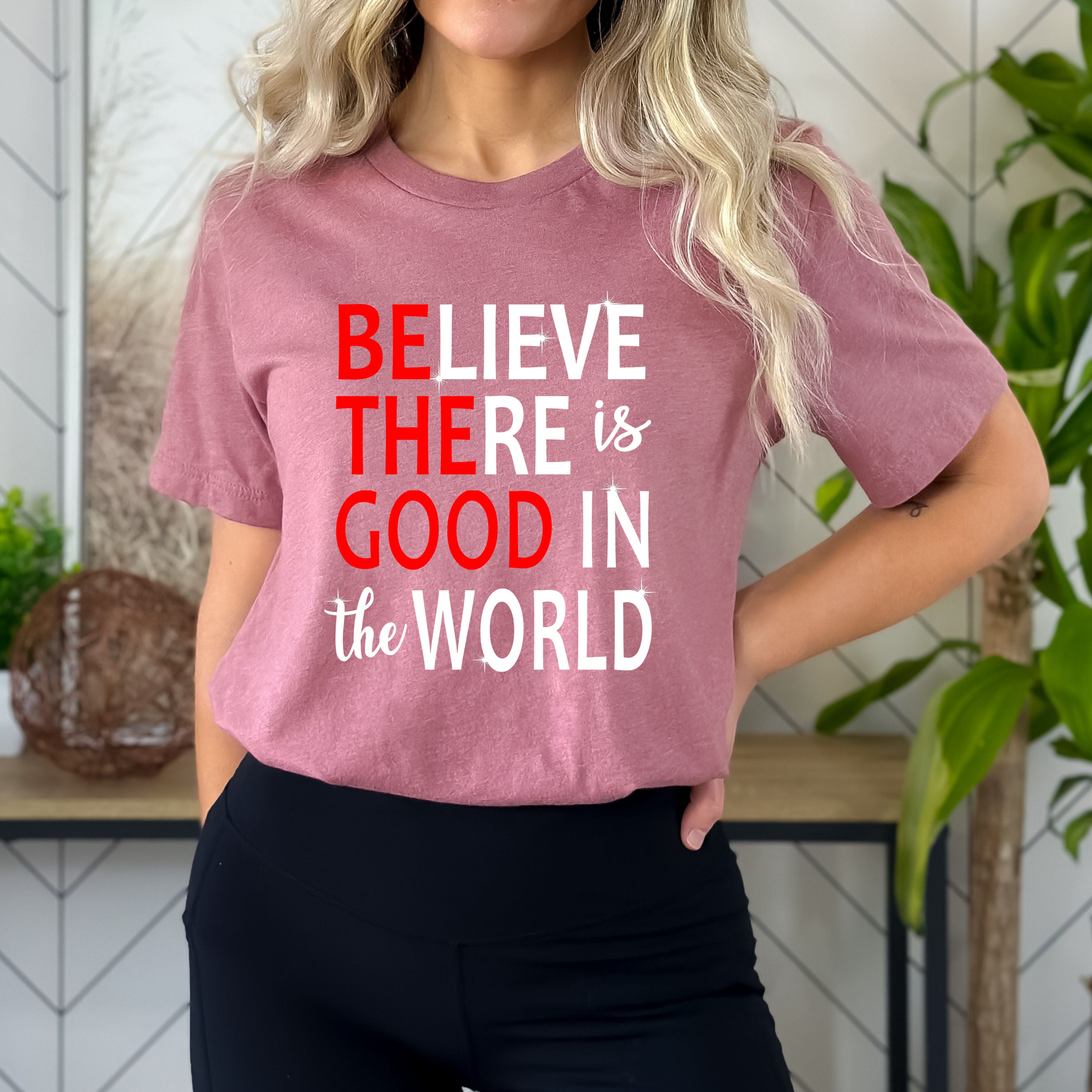 ''Believe There Is Good In the World'' Bella Canvas T-Shirt
