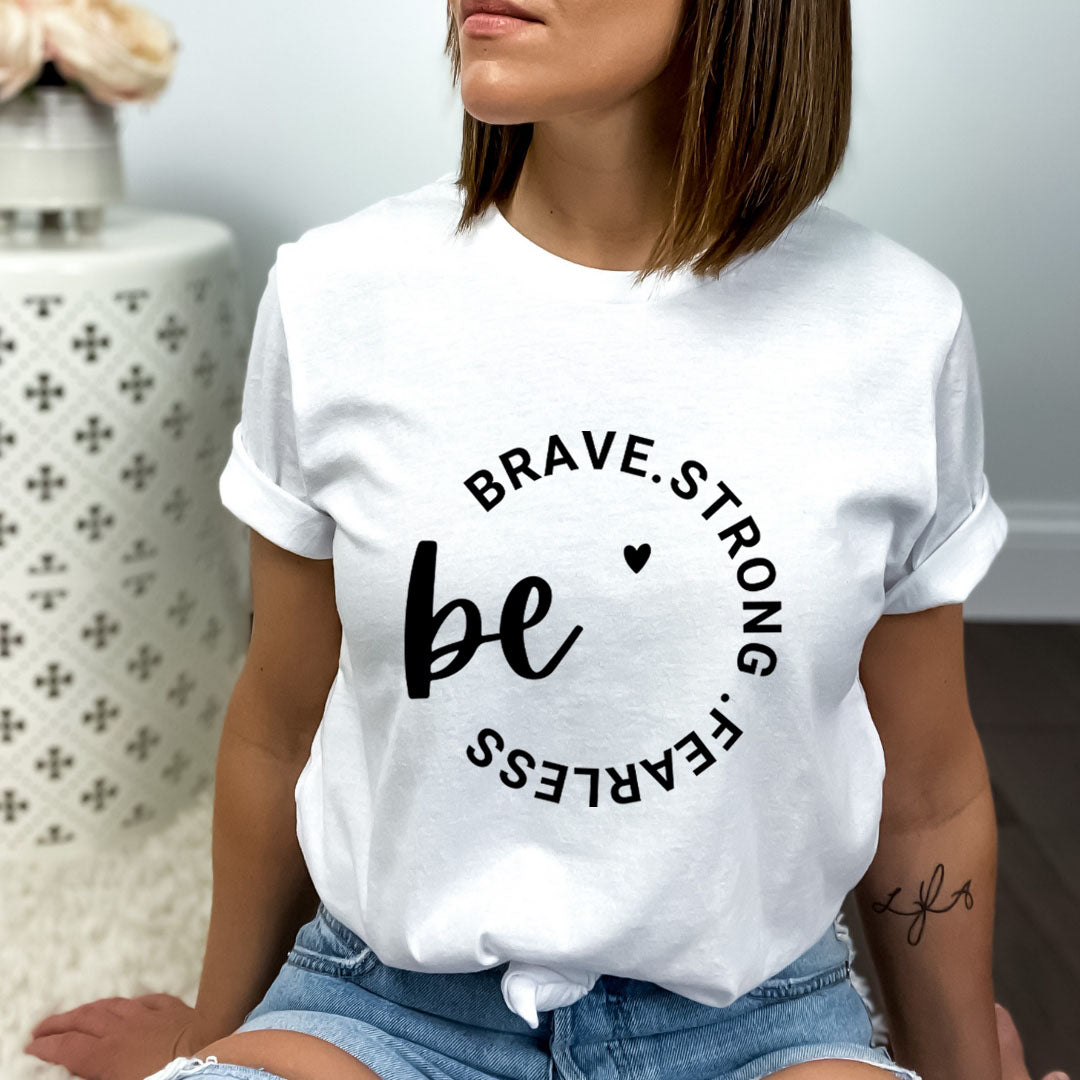 Be Brave Strong Fearless - Bella Canvas