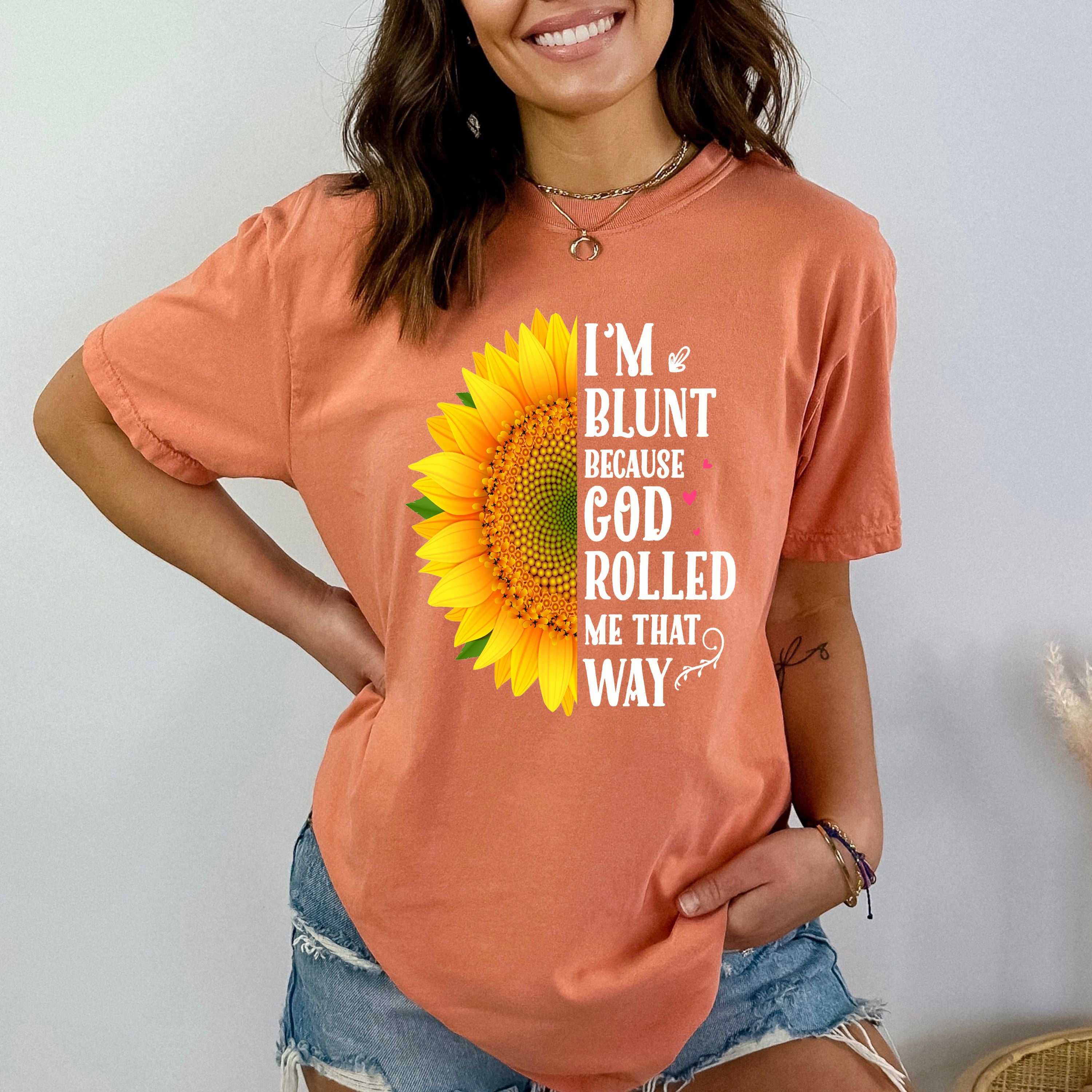 ''I'm Blunt Because God Rolled'' Bella Canvas T-Shirt