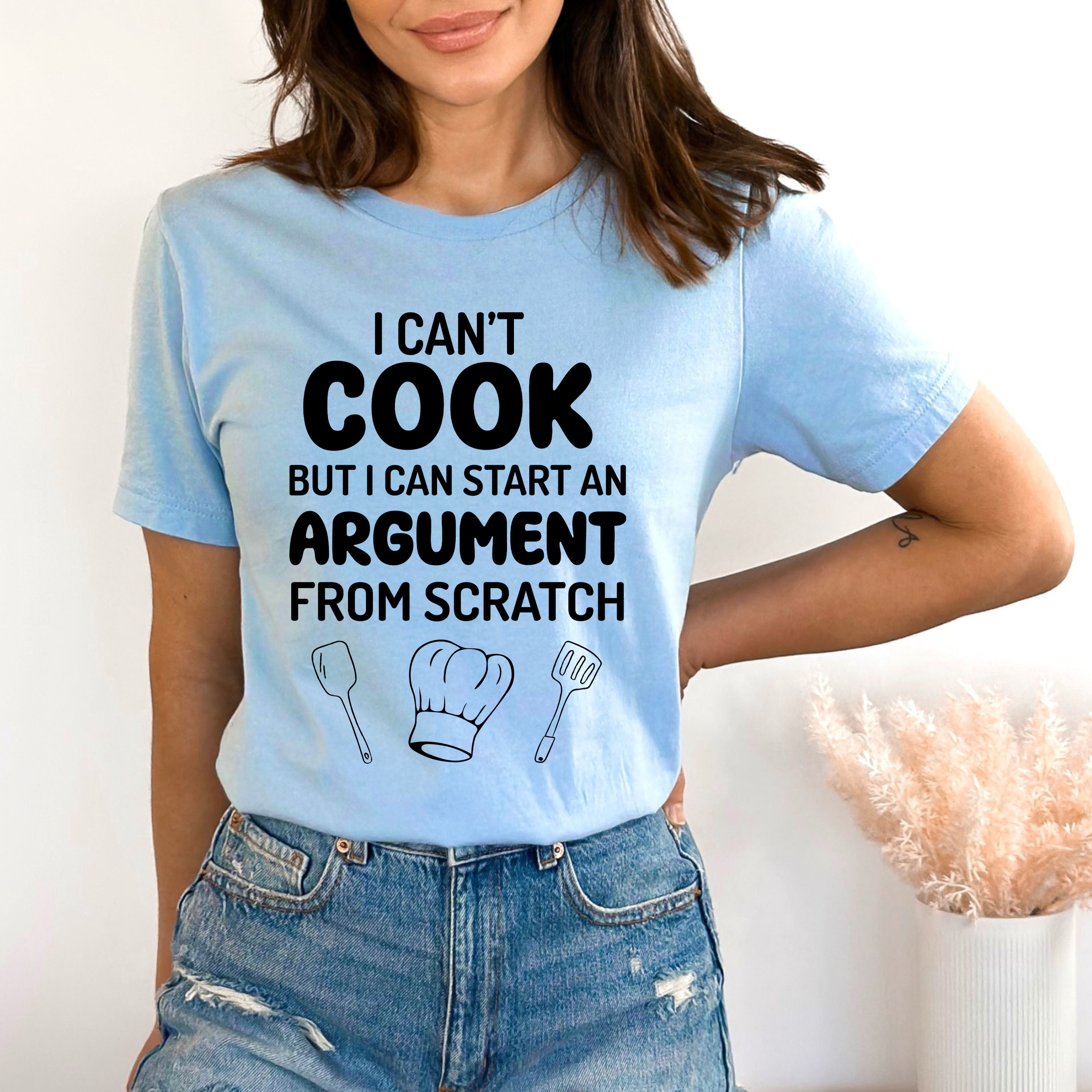 I Can't Cook But I Can Start Argument - Bella canvas