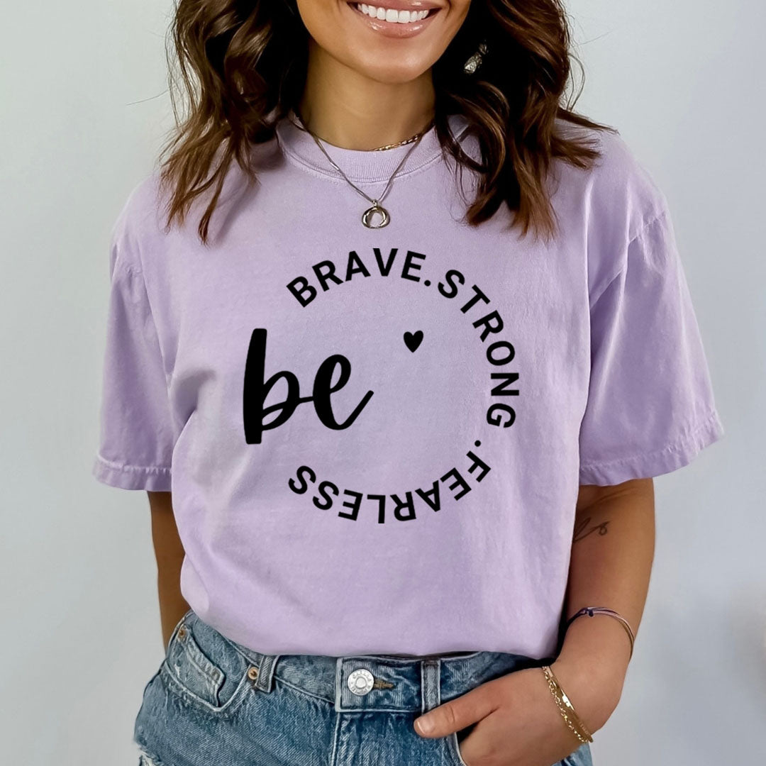 Be Brave Strong Fearless - Bella Canvas