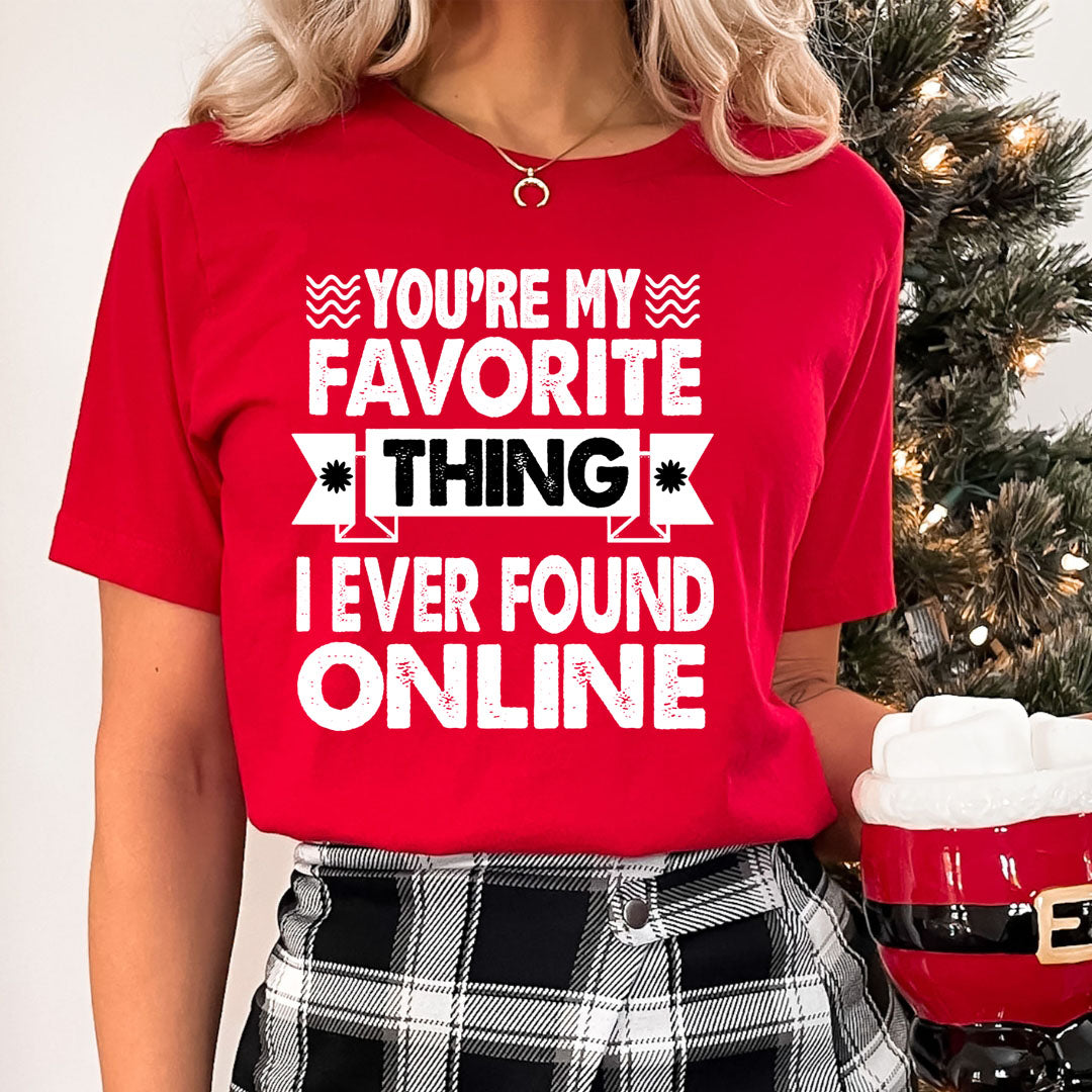 My Favorite Thing Found Online - Unisex T-Shirt