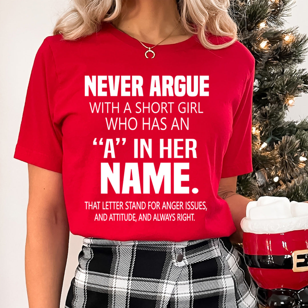 Never Argue With A Short Girl - Unisex T-Shirt