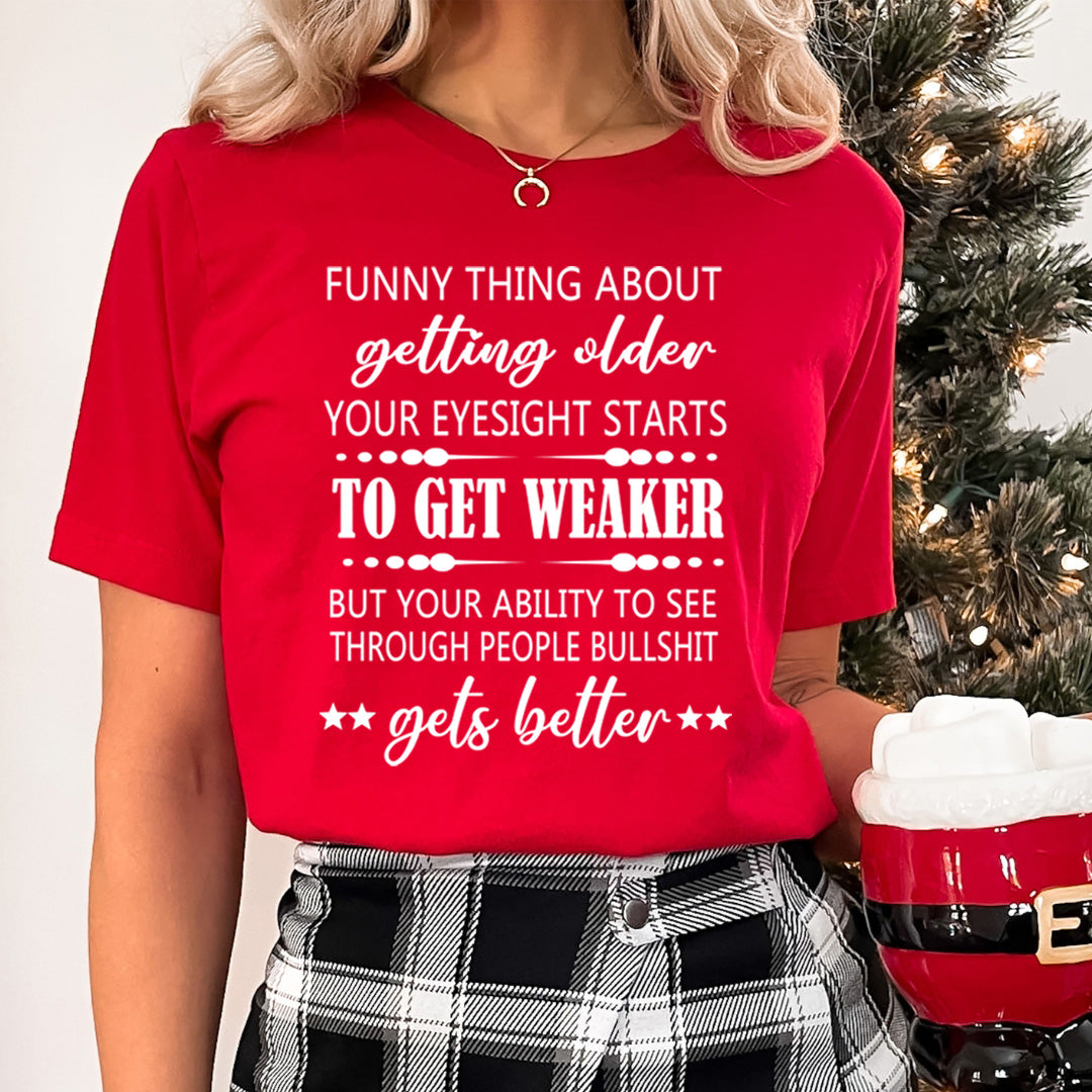 Funny Thing About Getting Older to Get Weaker - T-Shirt