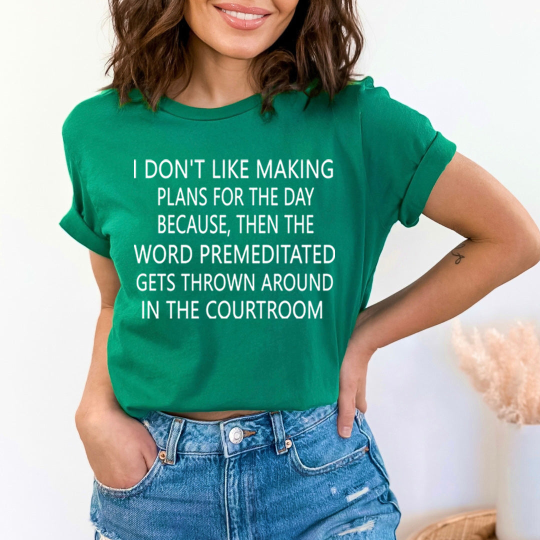 I Don't Like Making Plans for the Day - Unisex T-Shirt