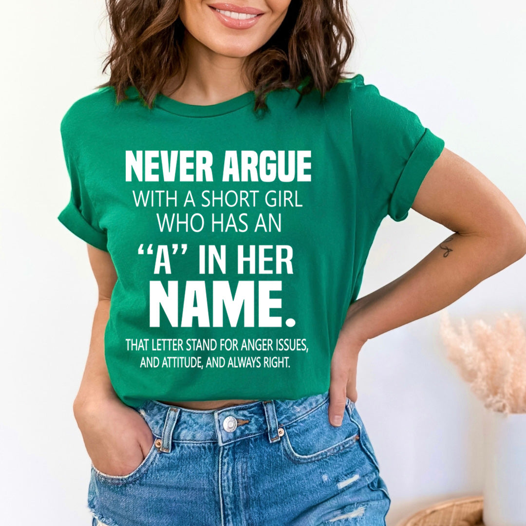 Never Argue With A Short Girl - Unisex T-Shirt