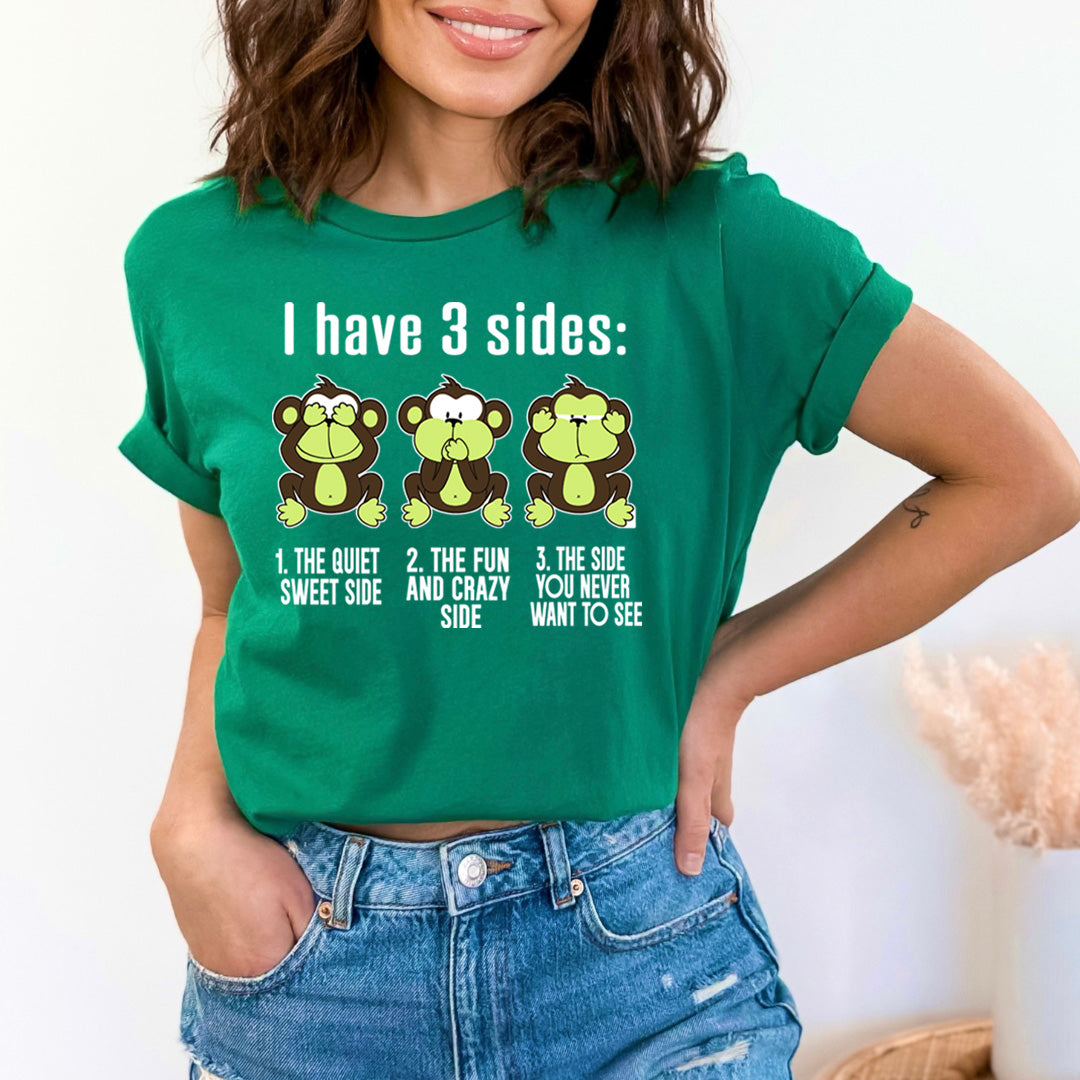 I Have 3 Sides: - T-Shirt