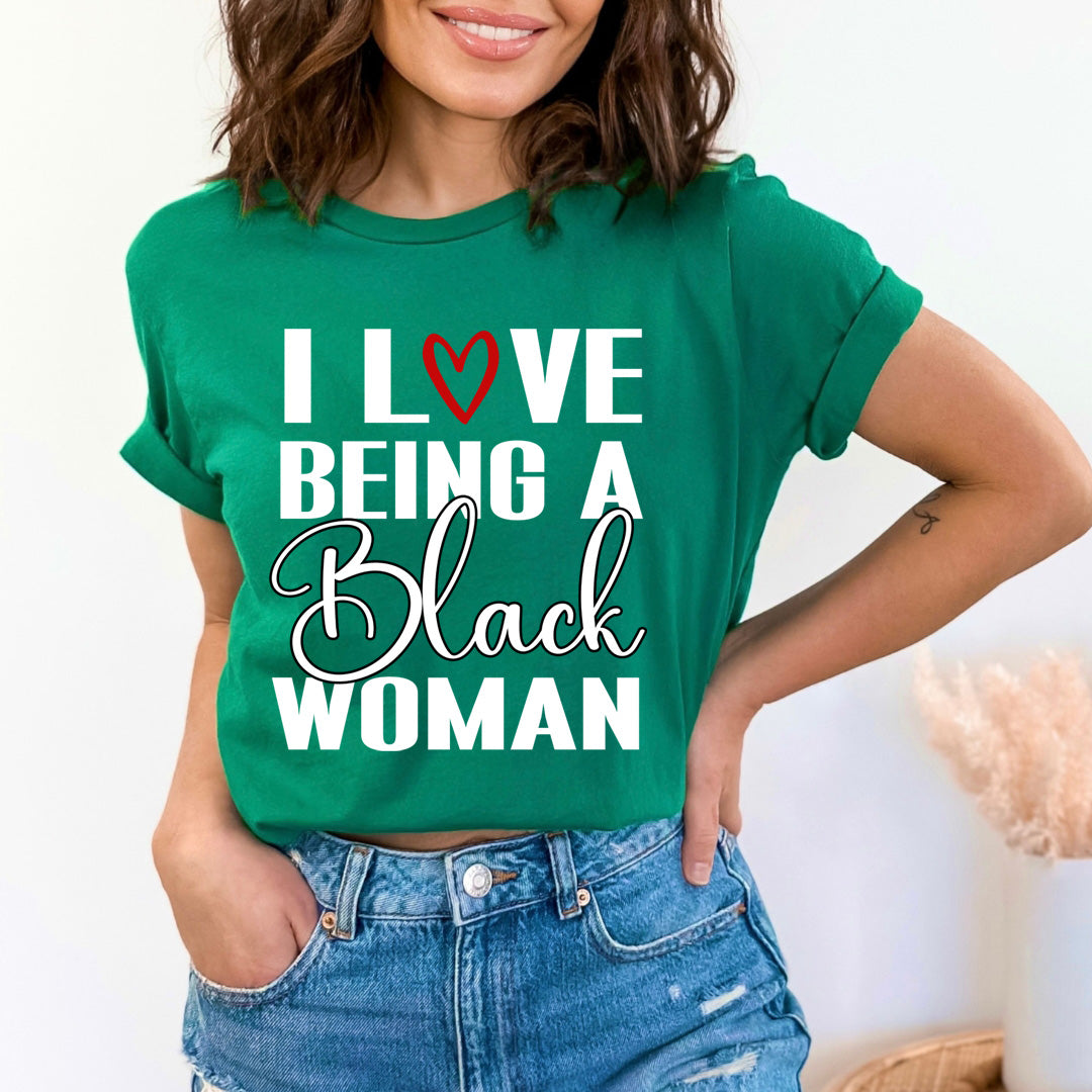 I Love being A Black Woman - Unisex T-Shirt