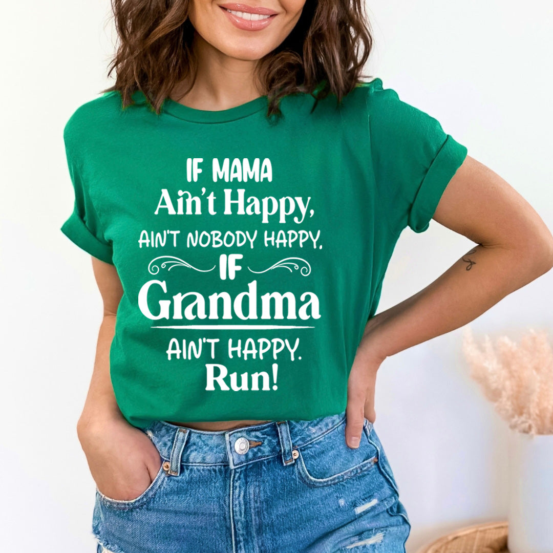 If Grandma Ain't Happy Run  - Unisex T-Shirt