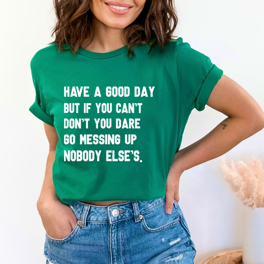 Have A Good Day - Bella Canvas
