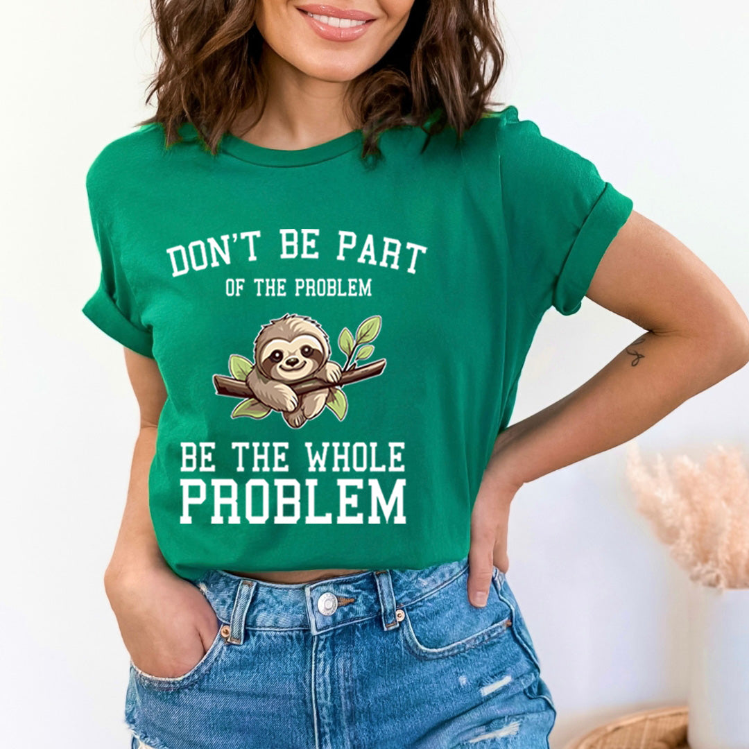 Don't Be Part Of The Problem - Bella Canvas