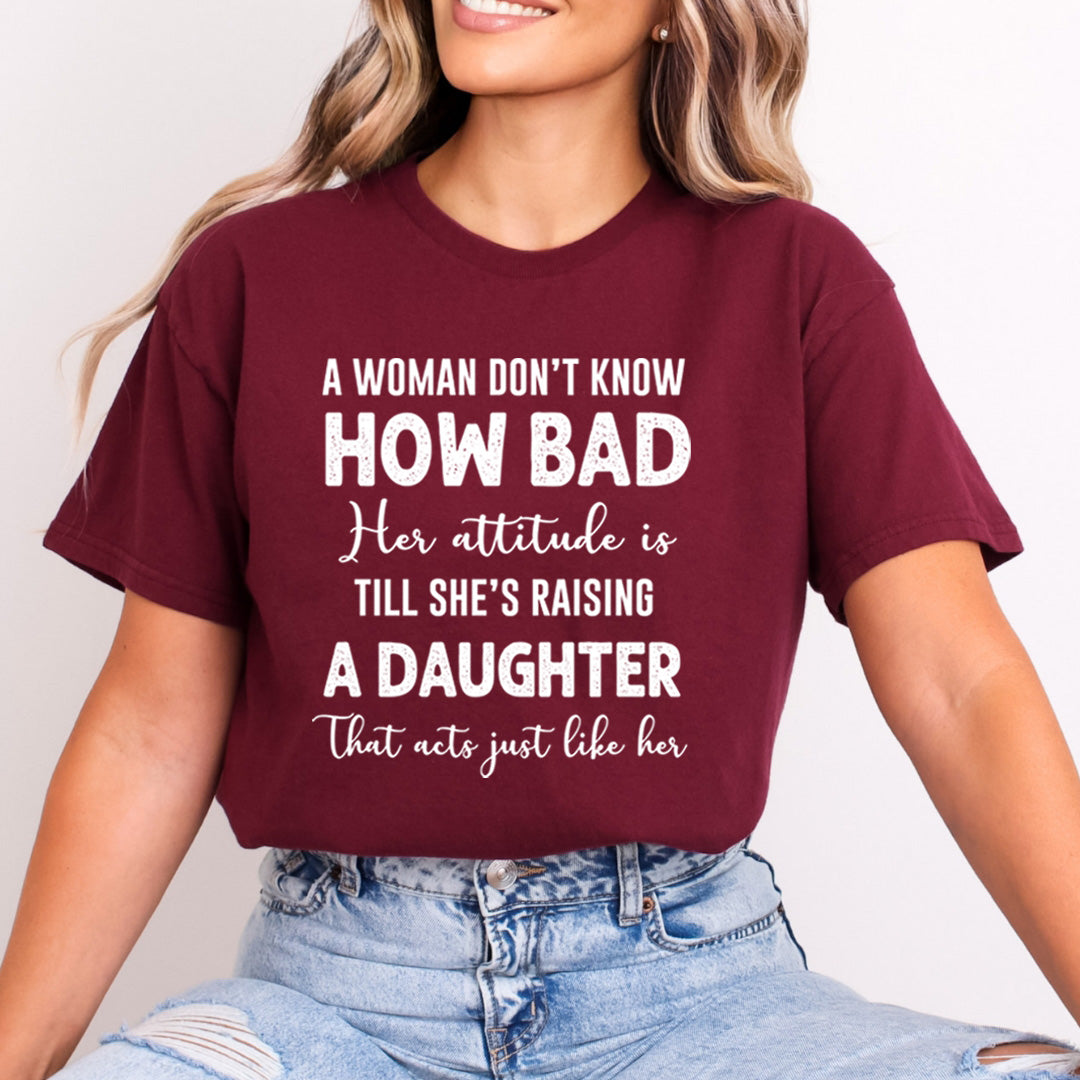 A Woman Don't Know How Bad Her Attitude - Bella Canvas