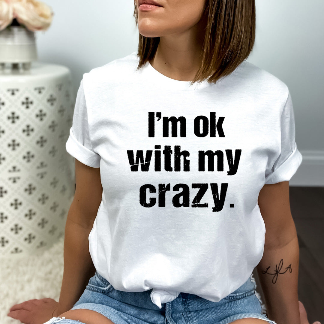 I'm Ok with My Crazy - Bella canvas