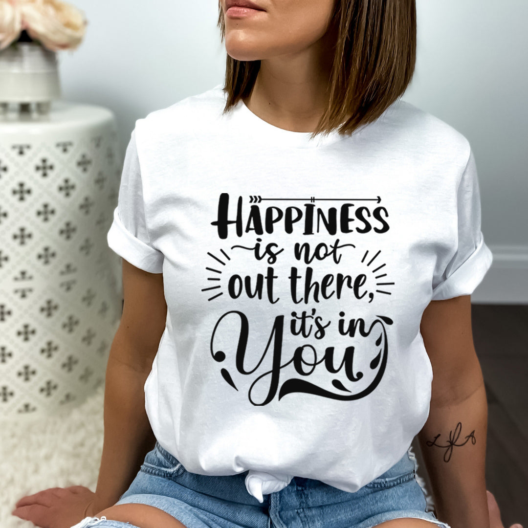 Happiness Is Not Out There It's In You - Bella Canvas