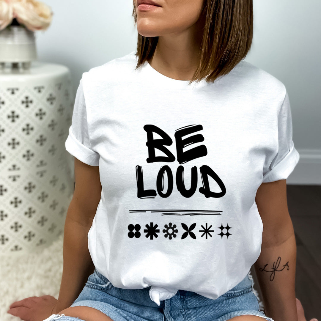 Be Loud - Bella Canvas