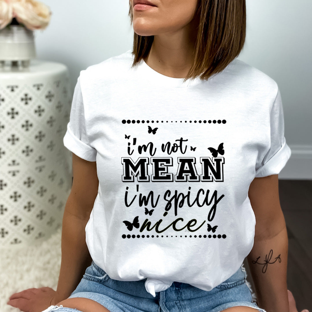 I'm Not Mean I'm Spicy - Bella Canvas