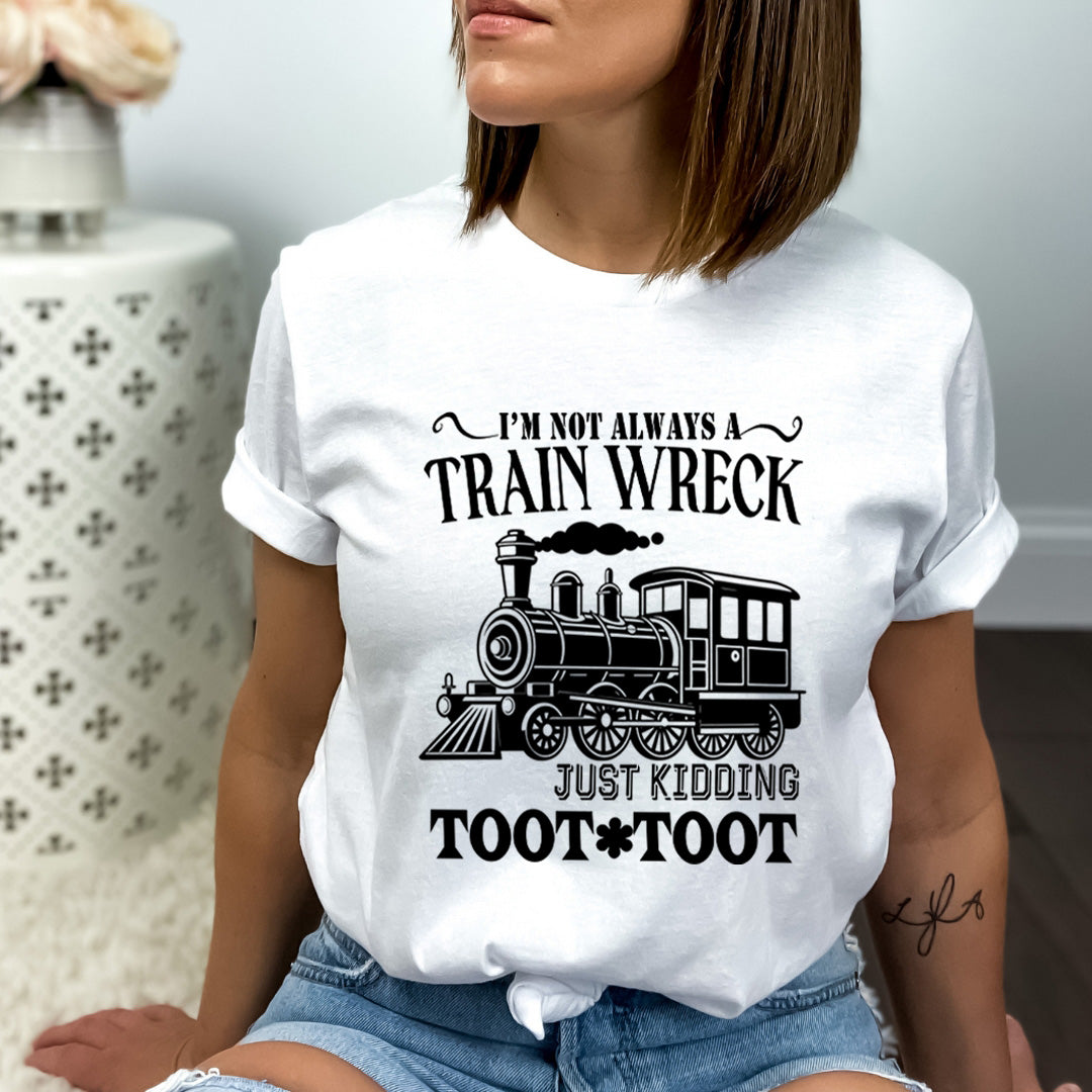 I'm Not Always A Train Wreck - Bella Canvas