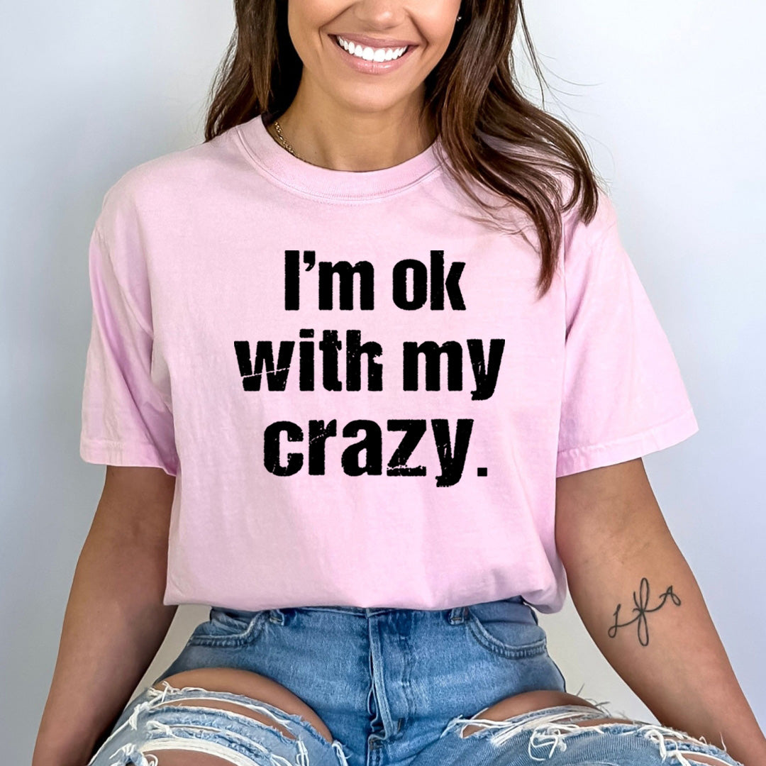I'm Ok with My Crazy - Bella canvas