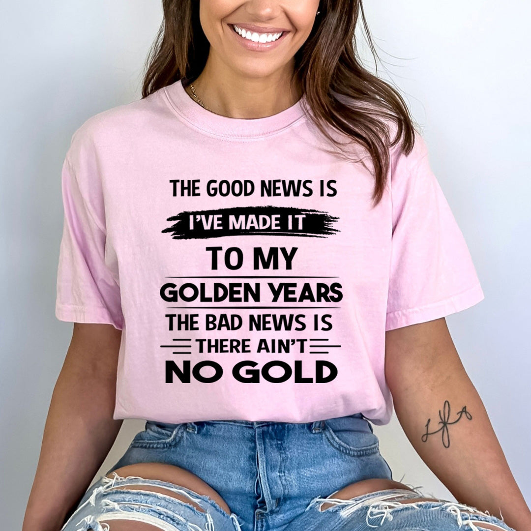 I've Made It To My Golden Years - Bella Canvas