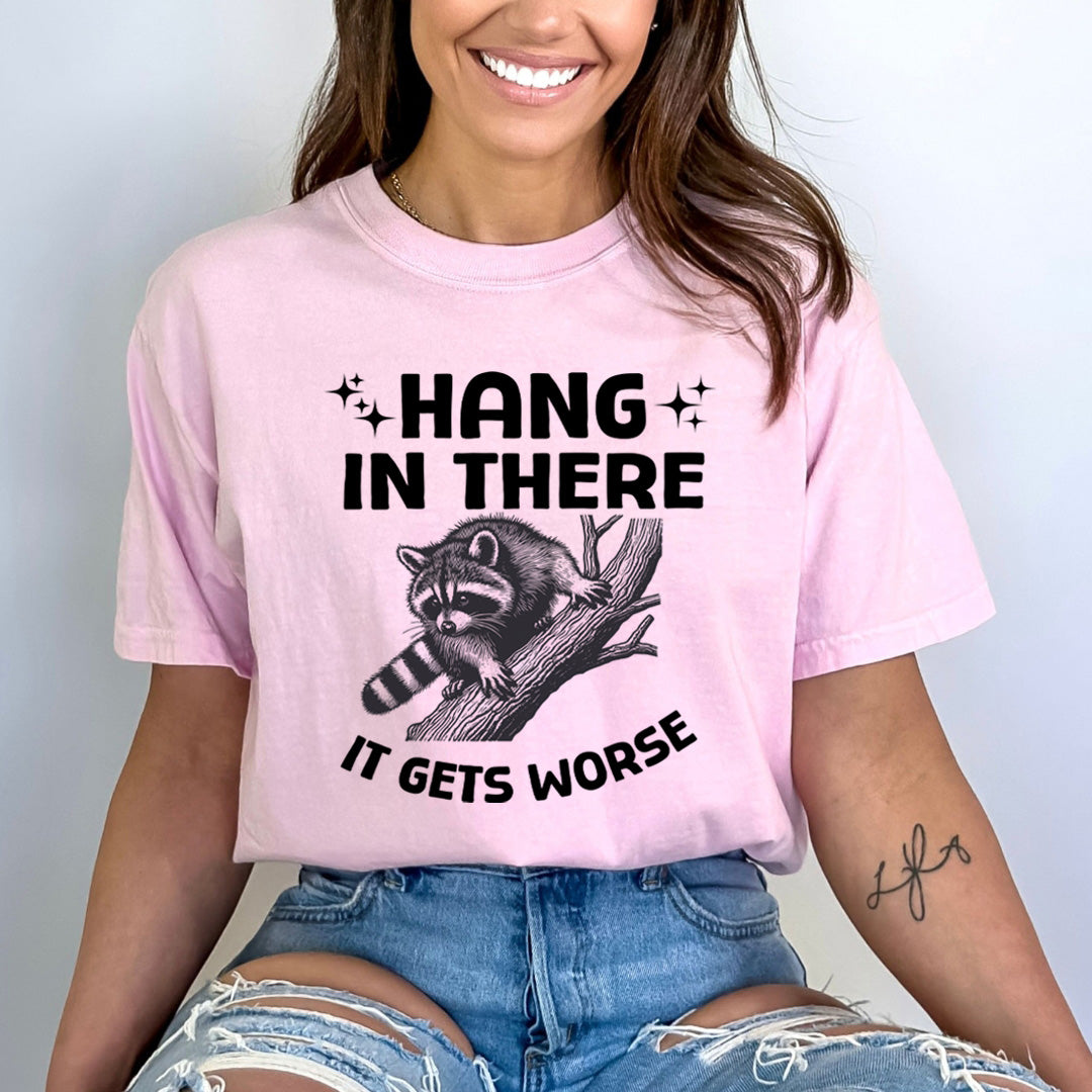 Hang In There It Gets Worse - Bella Canvas