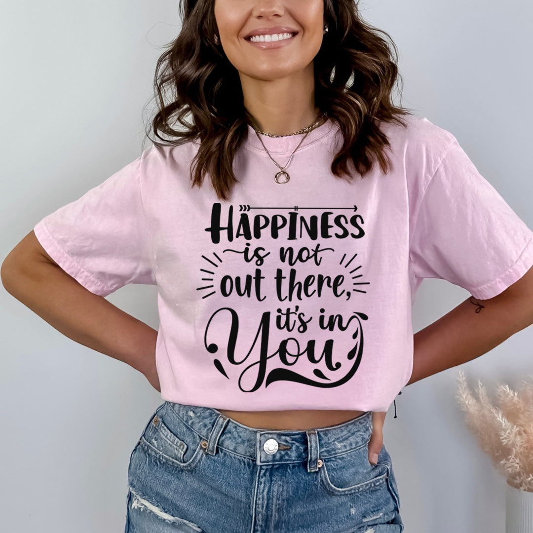 Happiness Is Not Out There It's In You - Bella Canvas