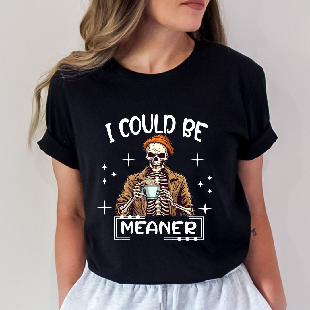 Be Meaner - Unisex T-Shirt