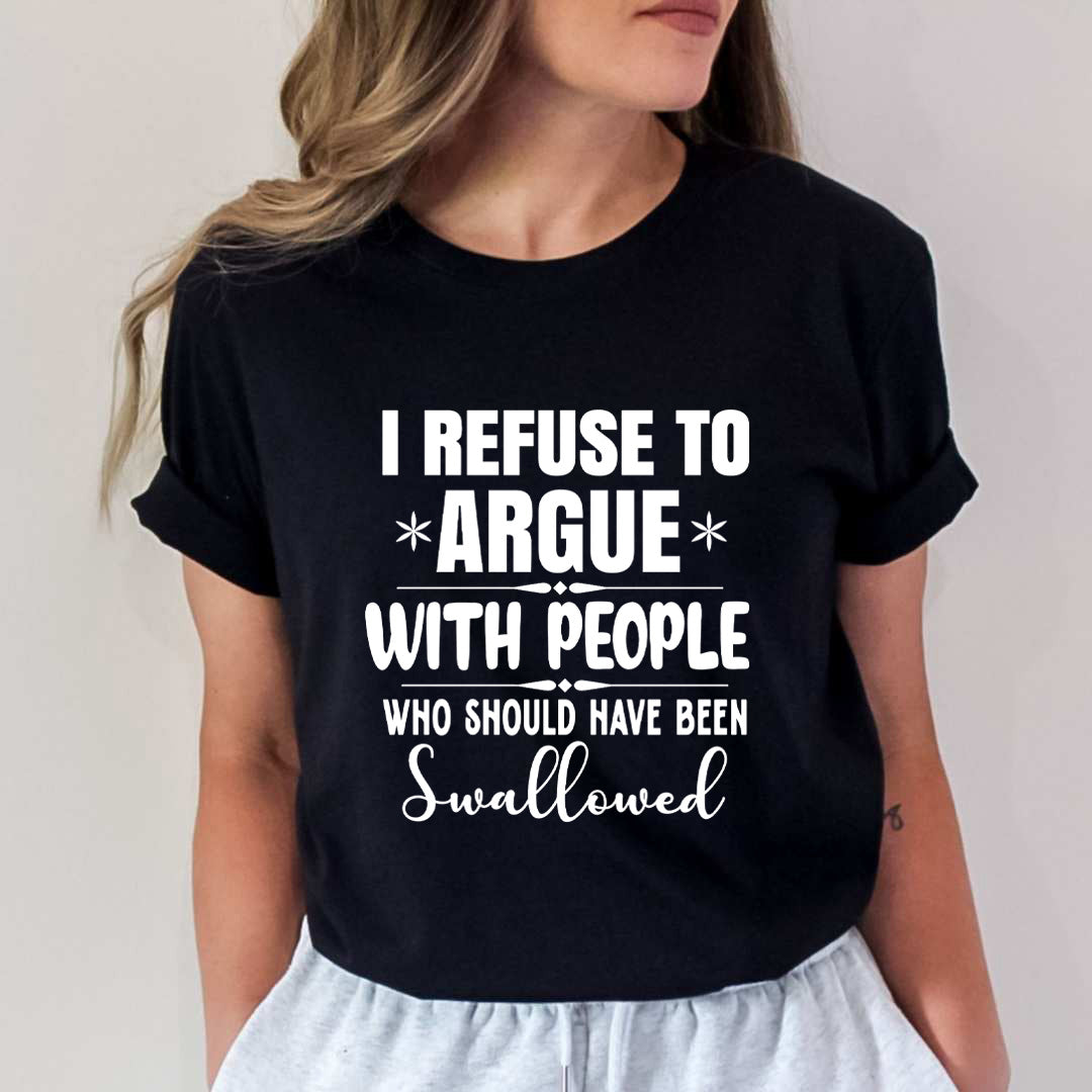 I Refuse To Argue - Unisex T-Shirt