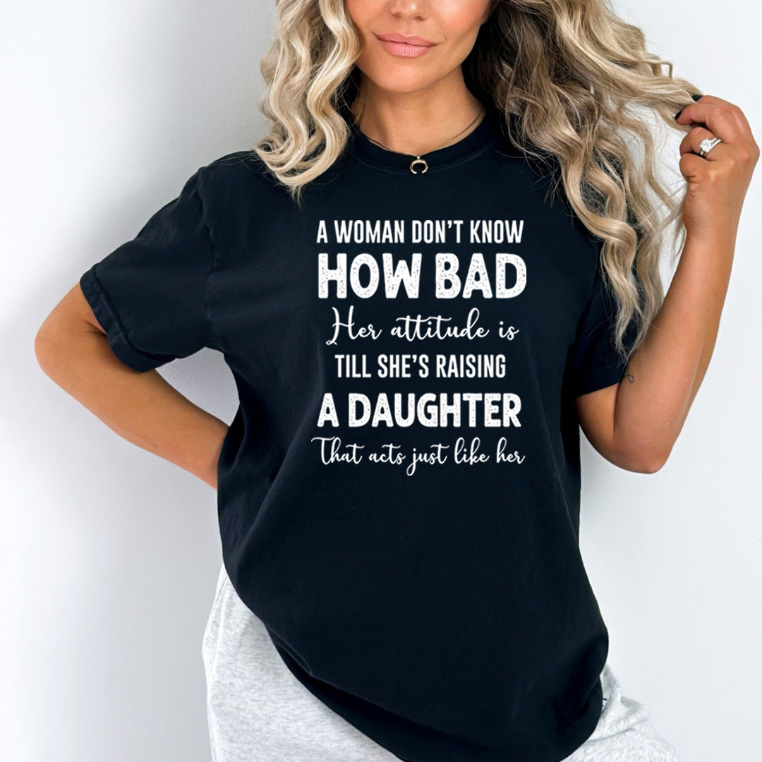 A Woman Don't Know How Bad Her Attitude - Bella Canvas