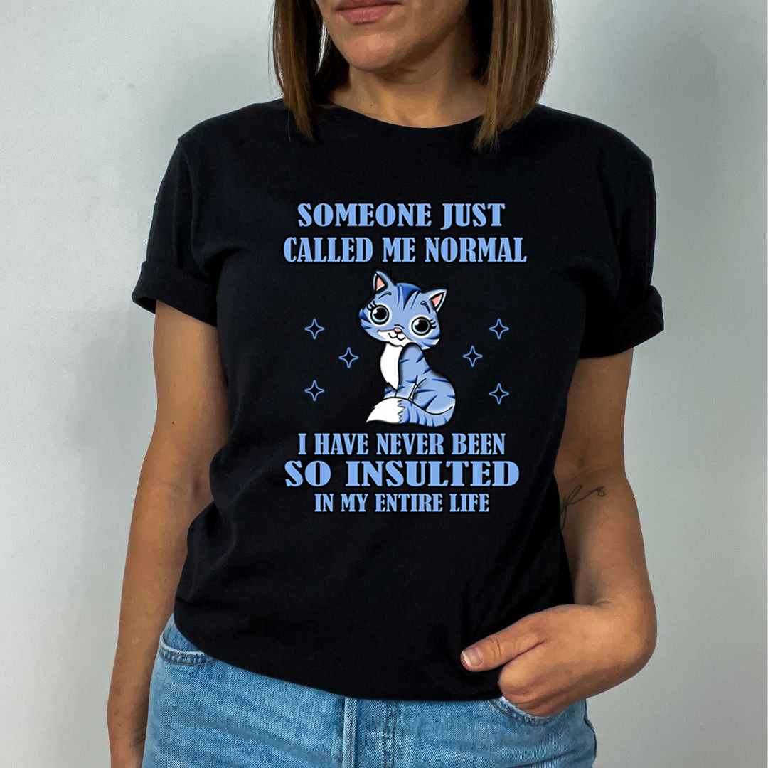 Someone Just Called Me Normal - Unisex T-Shirt
