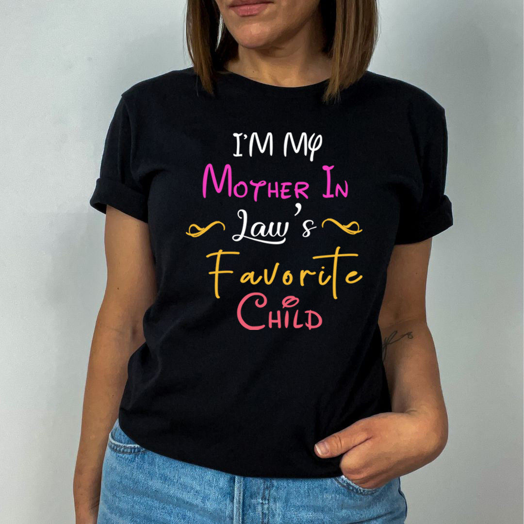 Mother In Law's favorite Child - Unisex T-Shirt