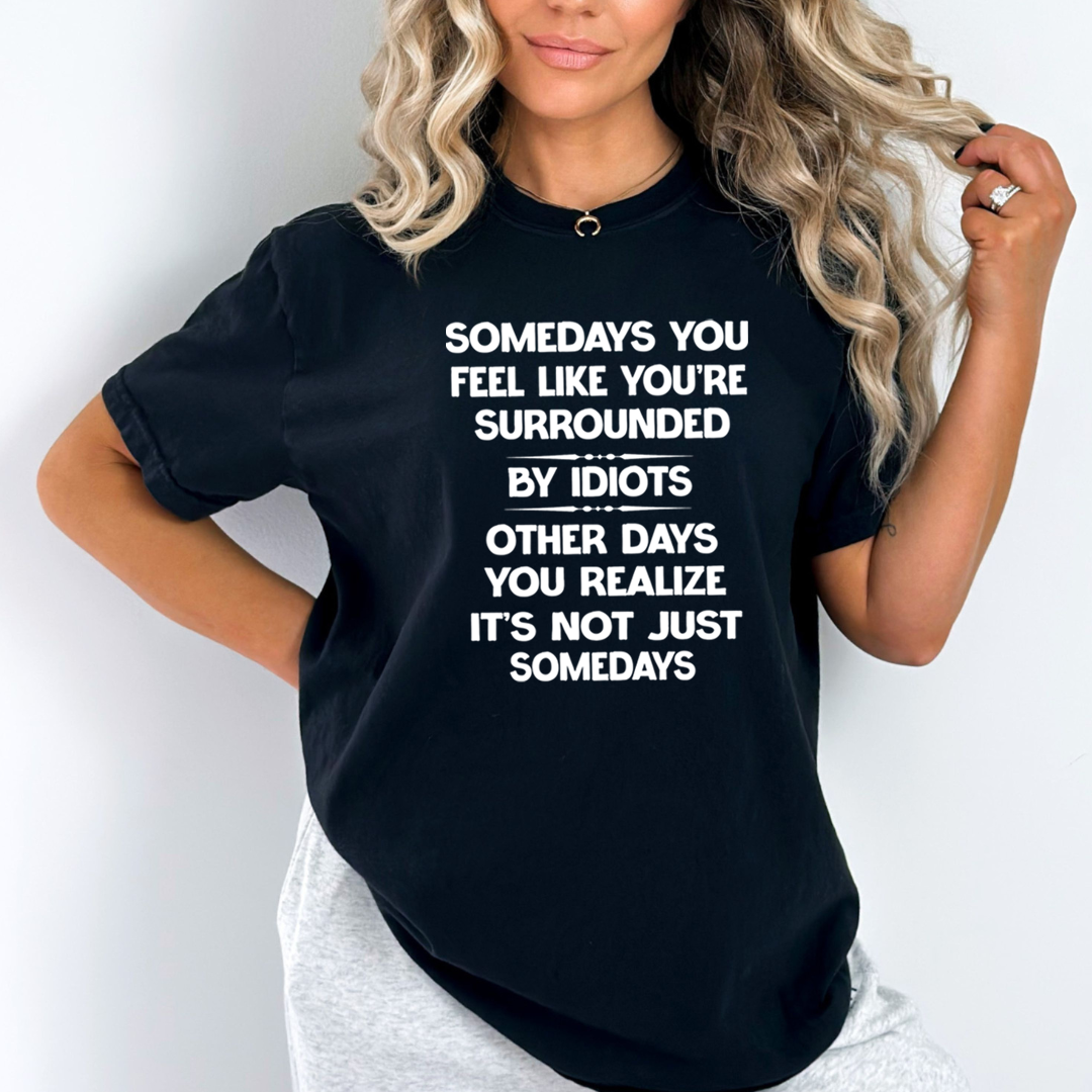 You're Surrounded By Idiots - Unisex T-Shirt